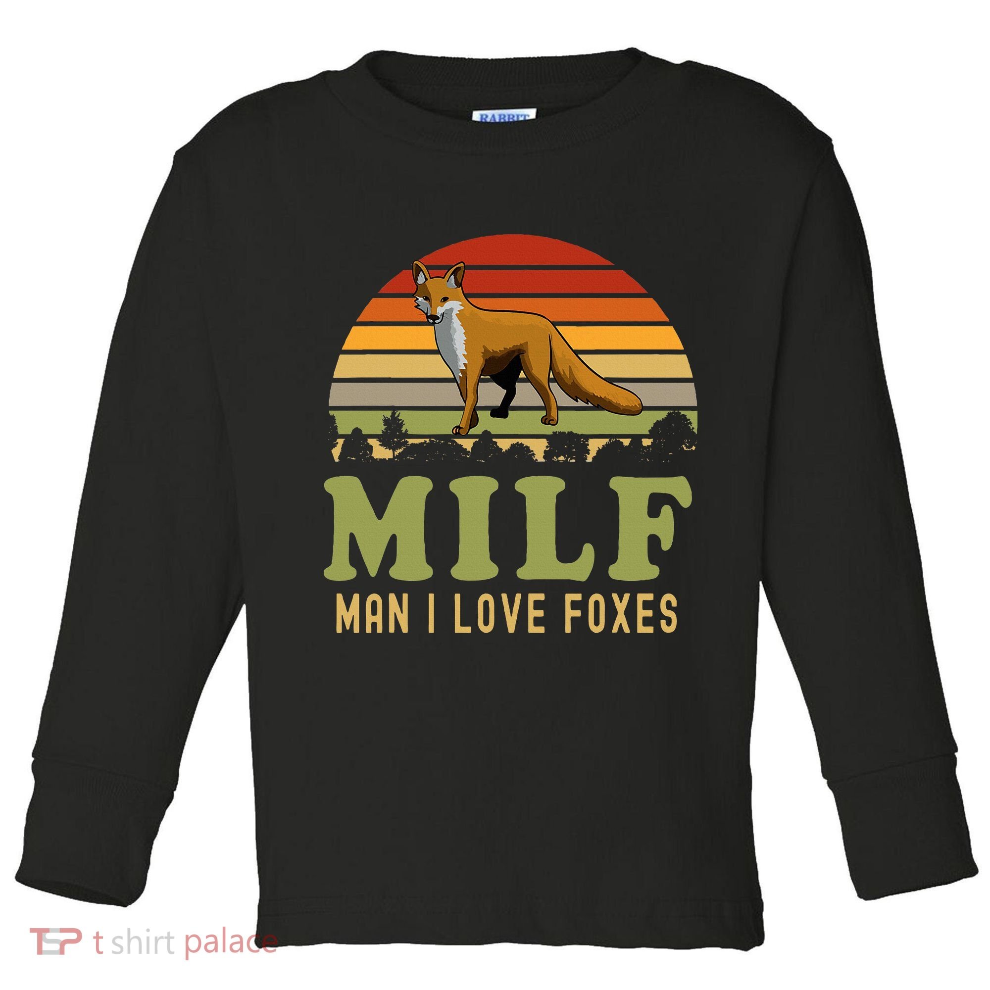 Man I Love Foxes Funny Milf Party Joke For Fox Lover Toddler Long Sleeve Shirt