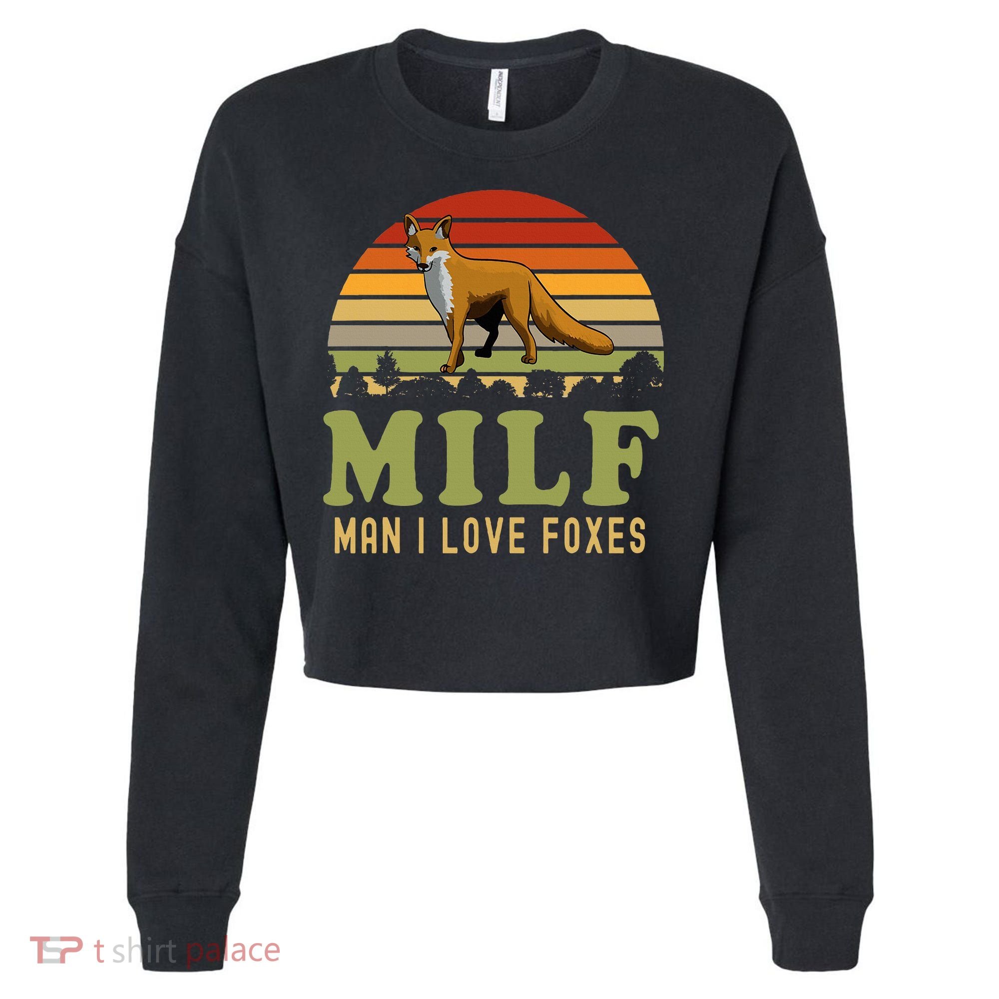 Man I Love Foxes Funny Milf Party Joke For Fox Lover Cropped Pullover Crew
