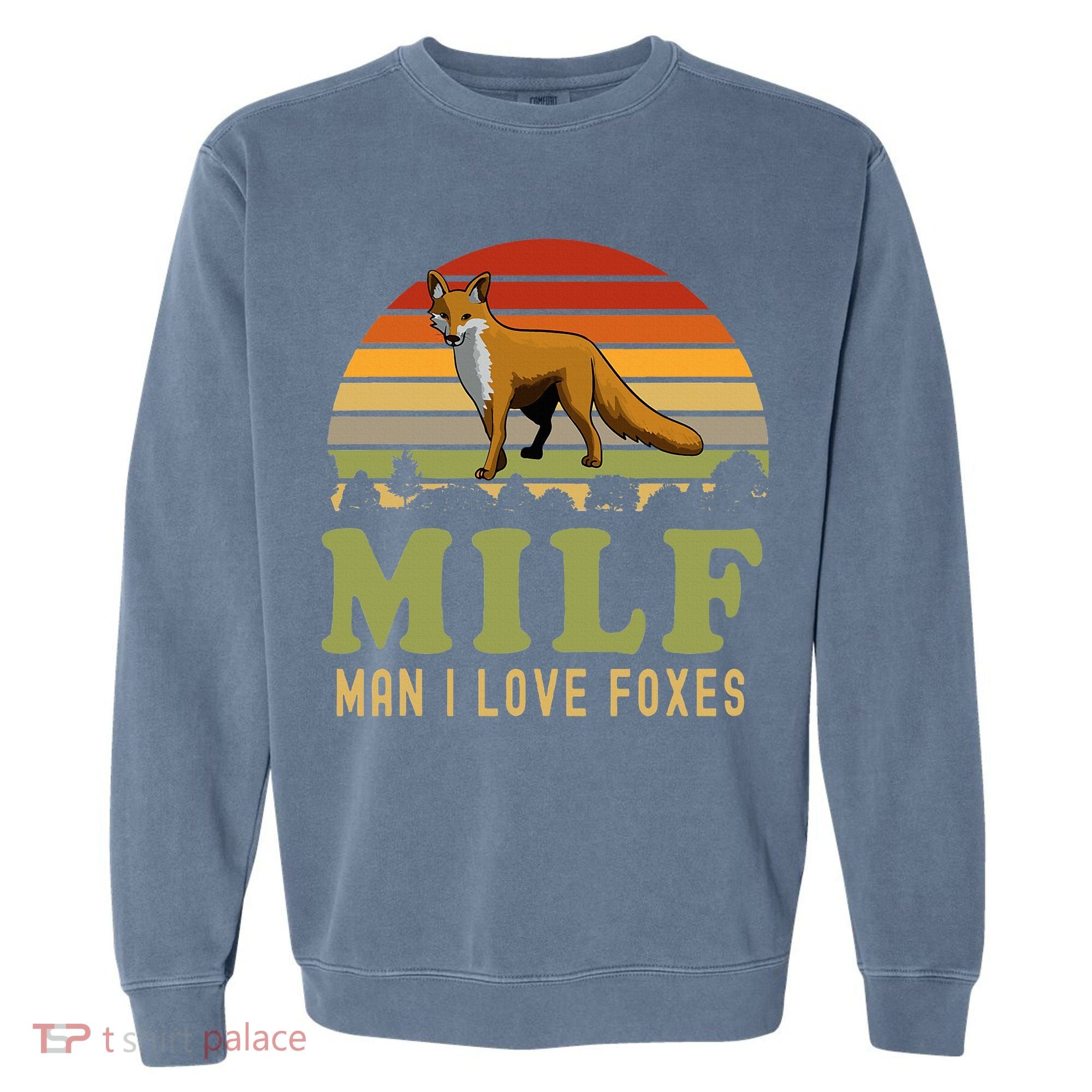 Man I Love Foxes Funny Milf Party Joke For Fox Lover Garment-Dyed Sweatshirt