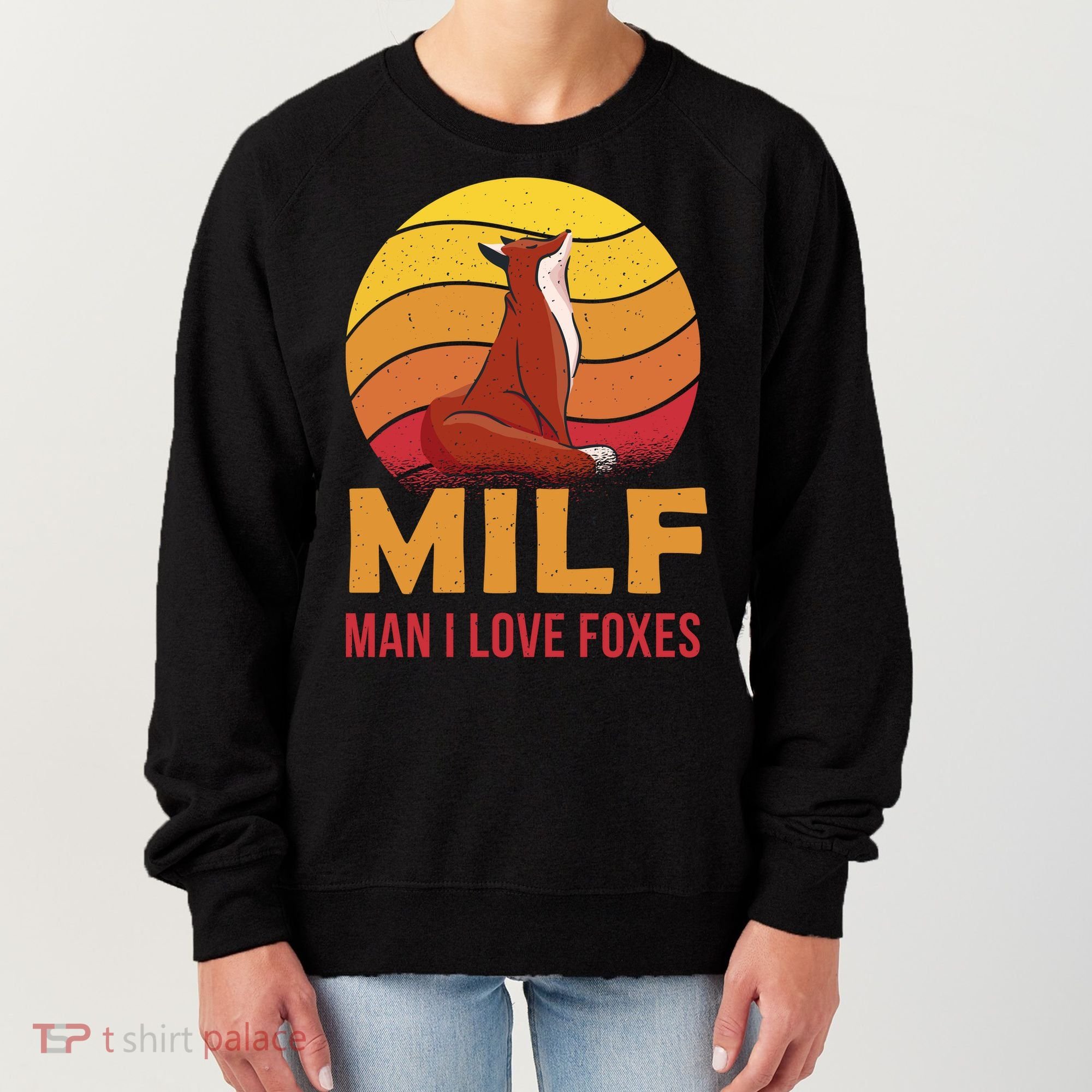 Man I Love Foxes MILF Funny Women's Sweatshirt