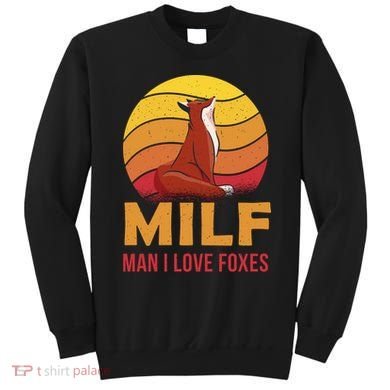 Man I Love Foxes MILF Funny Sweatshirt