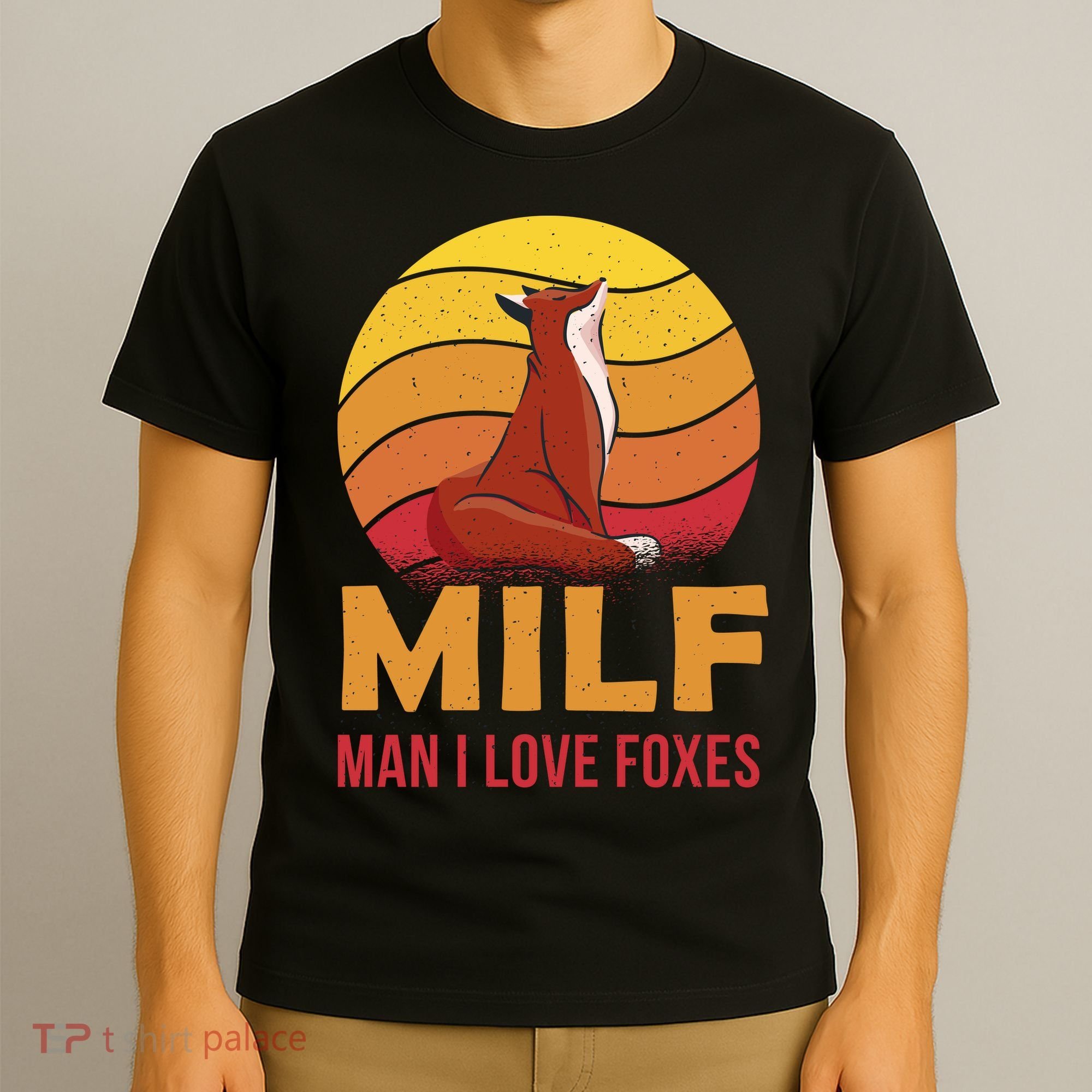 Man I Love Foxes MILF Funny T-Shirt
