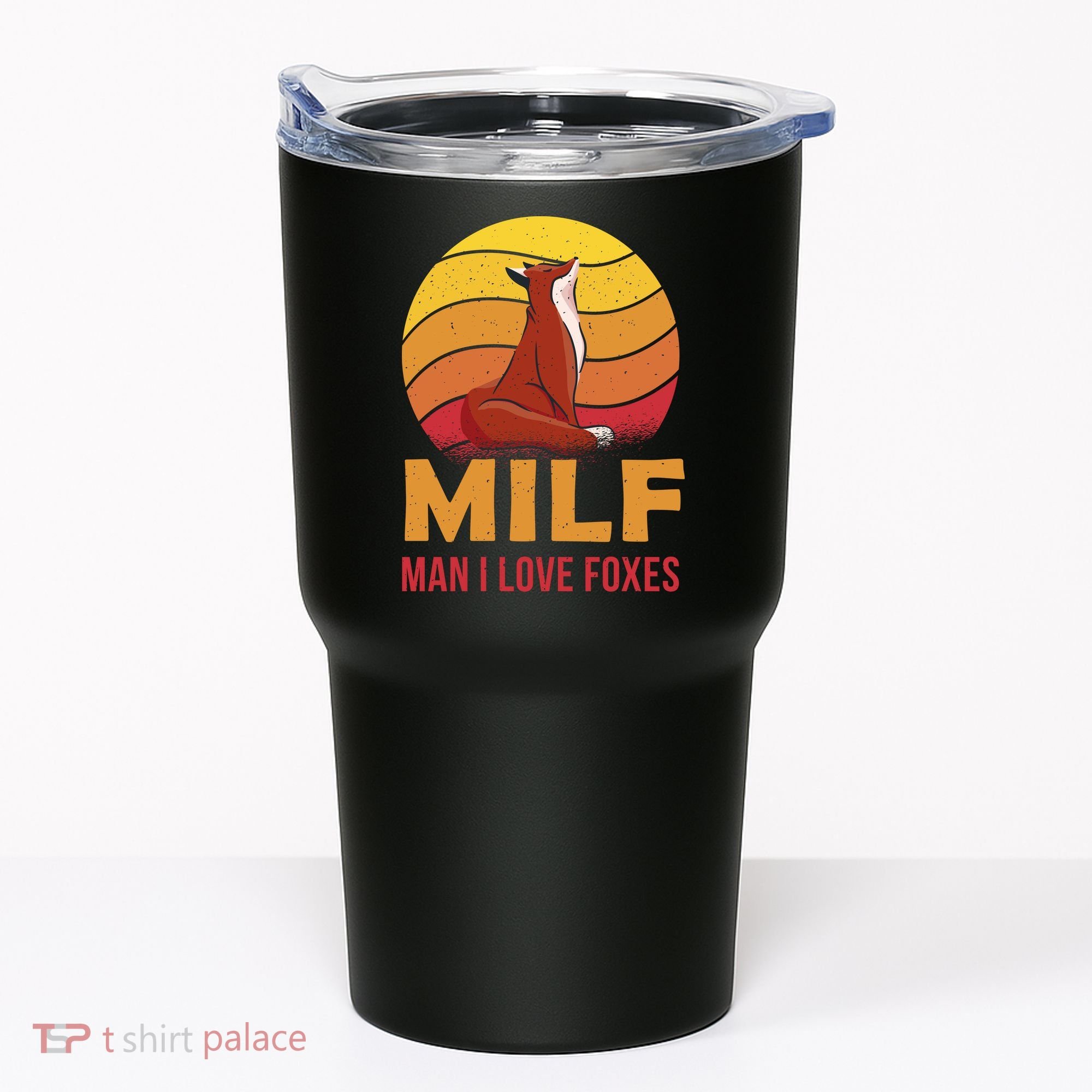 Man I Love Foxes MILF Funny Tumbler