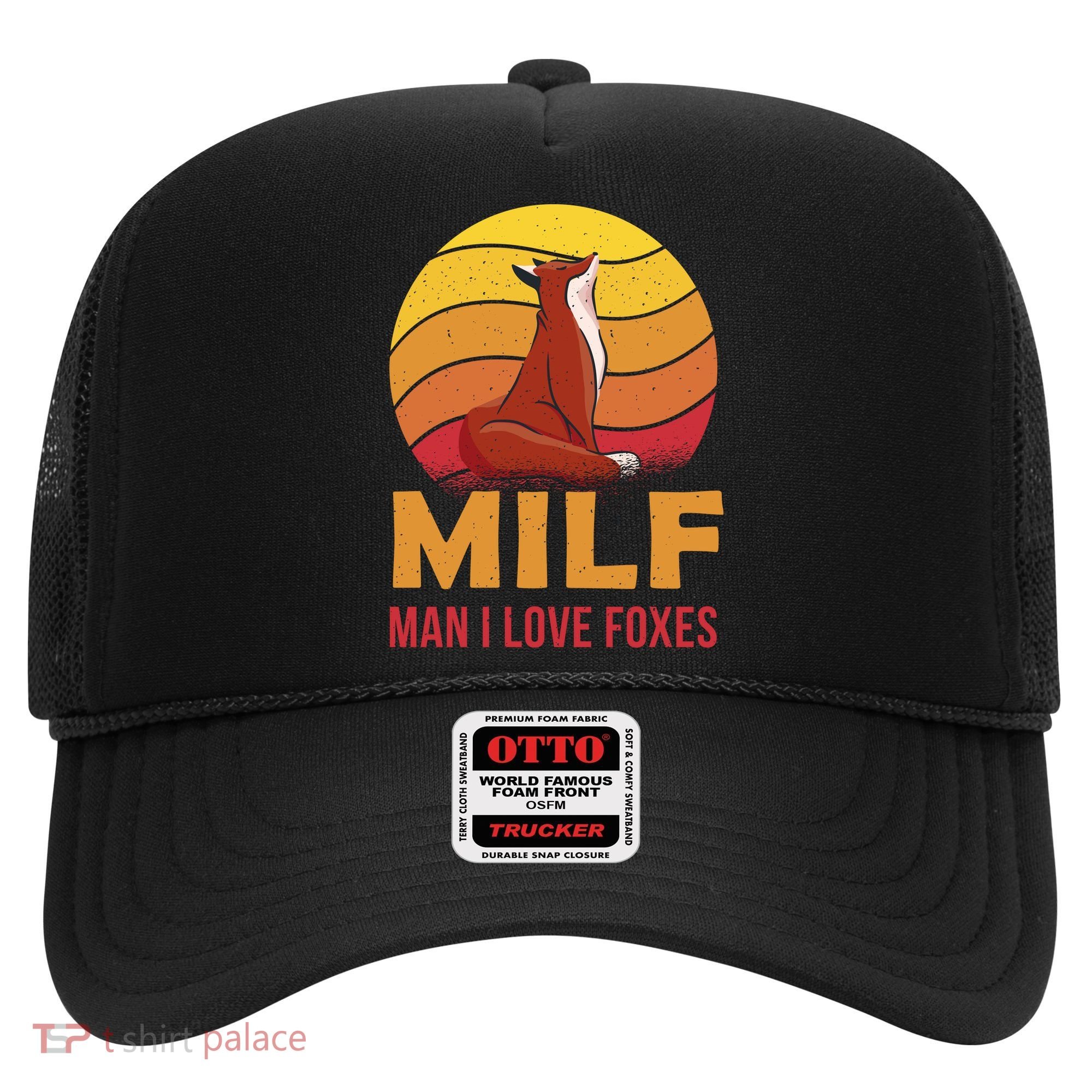 Man I Love Foxes MILF Funny Hat