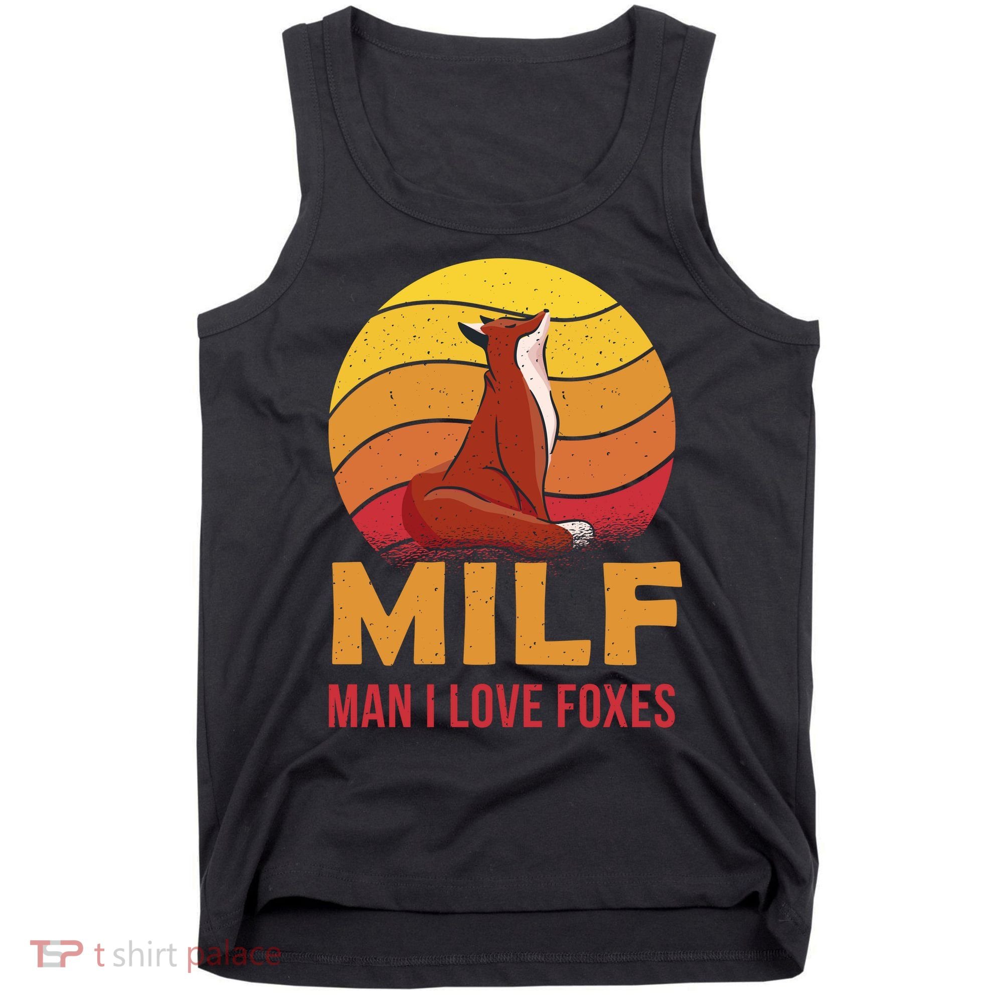 Man I Love Foxes MILF Funny Tank Top