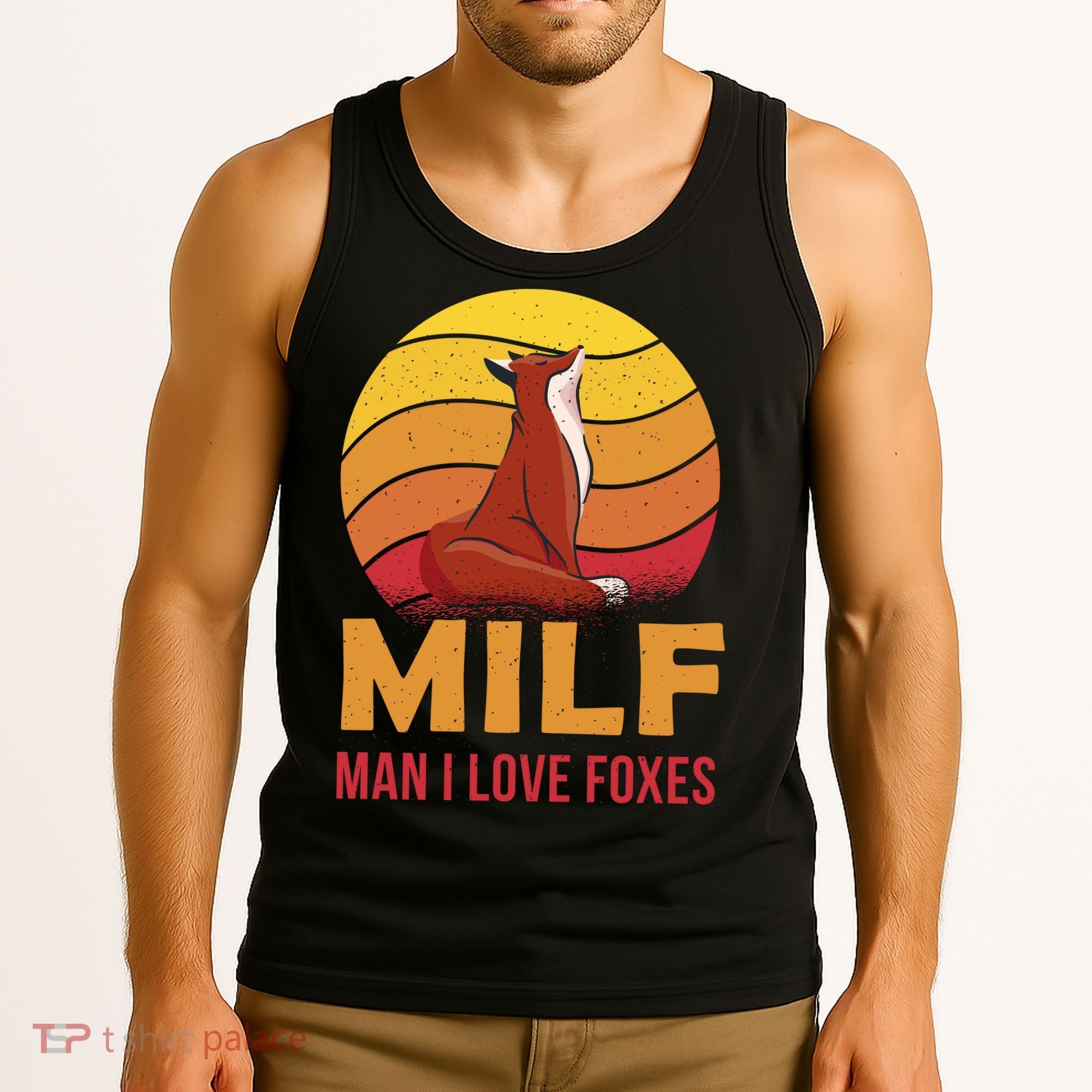 Man I Love Foxes MILF Funny Tank Top