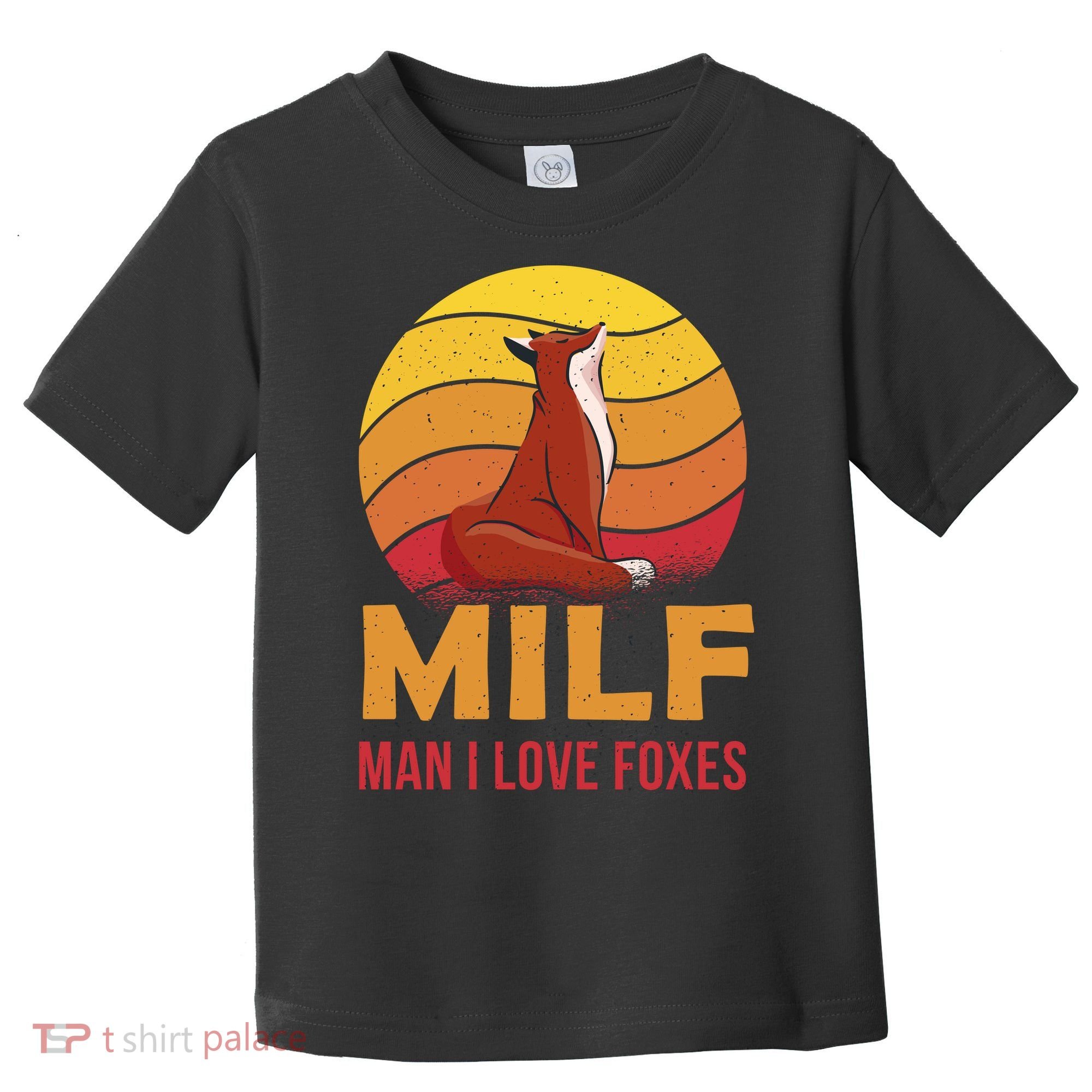 Man I Love Foxes MILF Funny Toddler T-Shirt