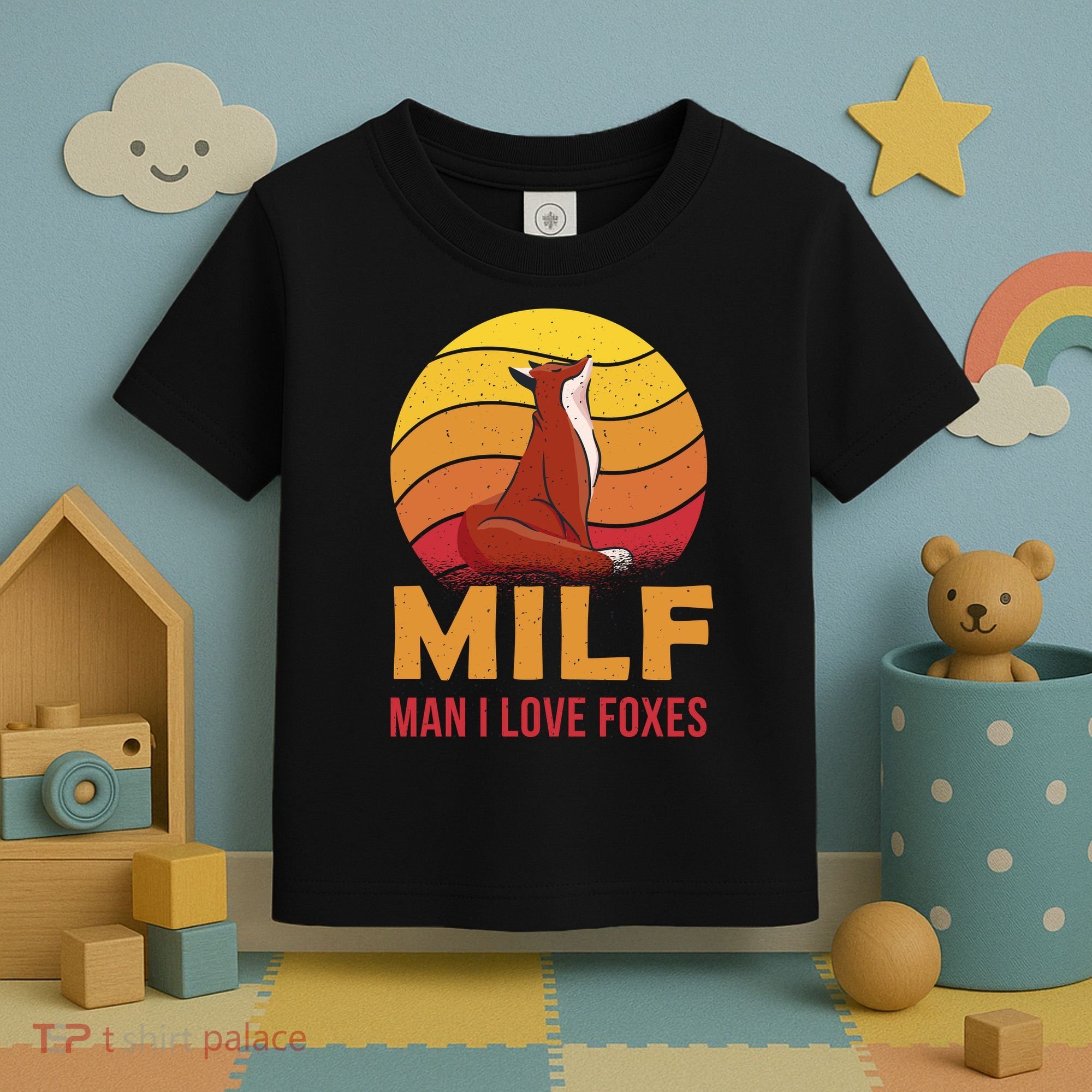 Man I Love Foxes MILF Funny Toddler T-Shirt