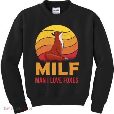 Man I Love Foxes MILF Funny Kids Sweatshirt