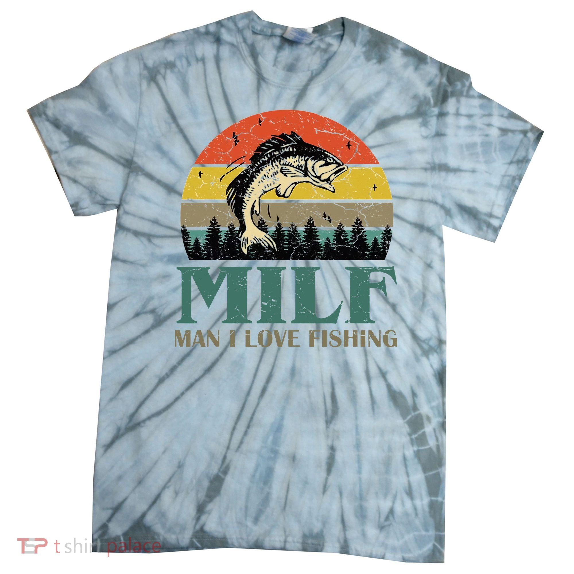 Man I Love Fishing Funny Tie-Dye T-Shirt