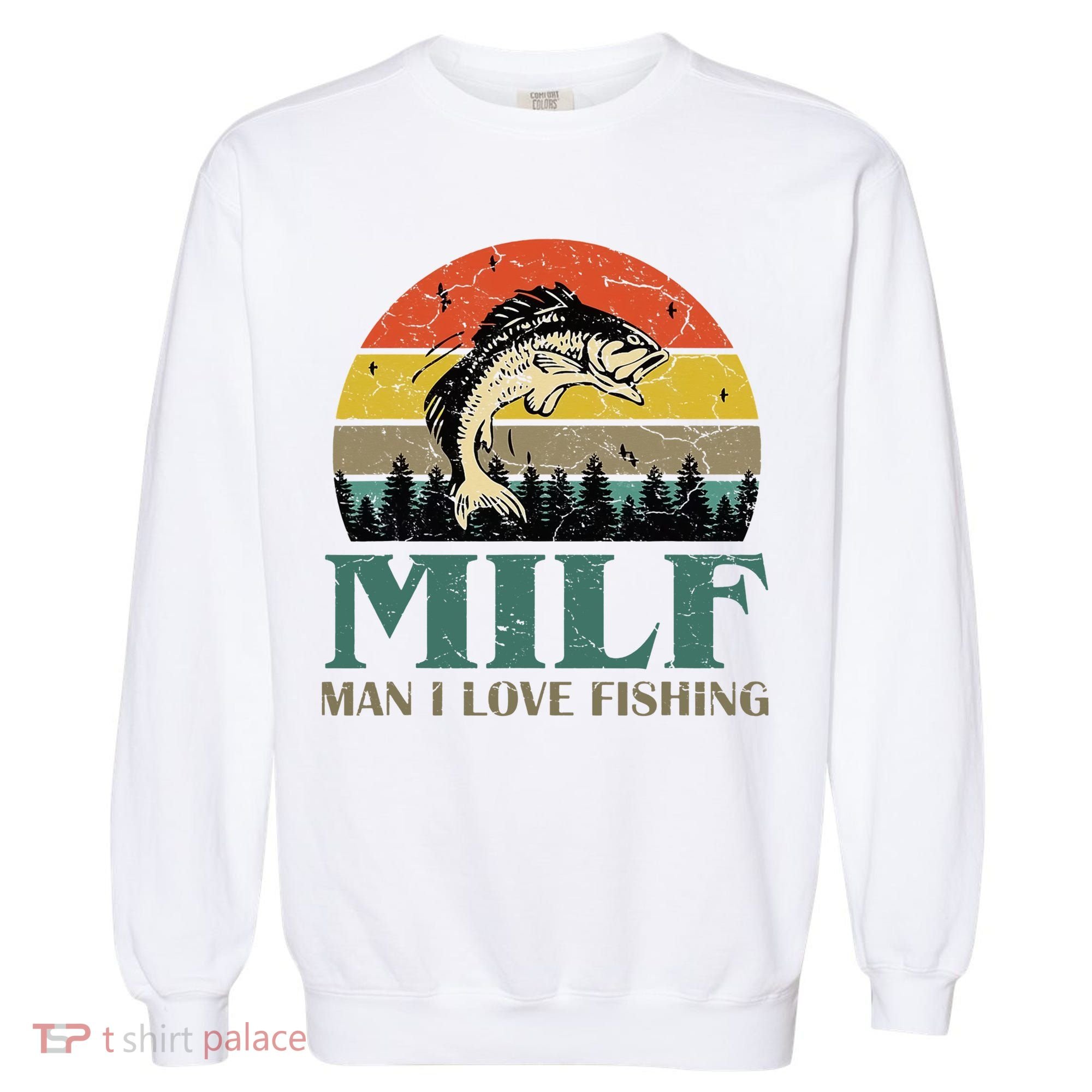 Man I Love Fishing Funny Garment-Dyed Sweatshirt