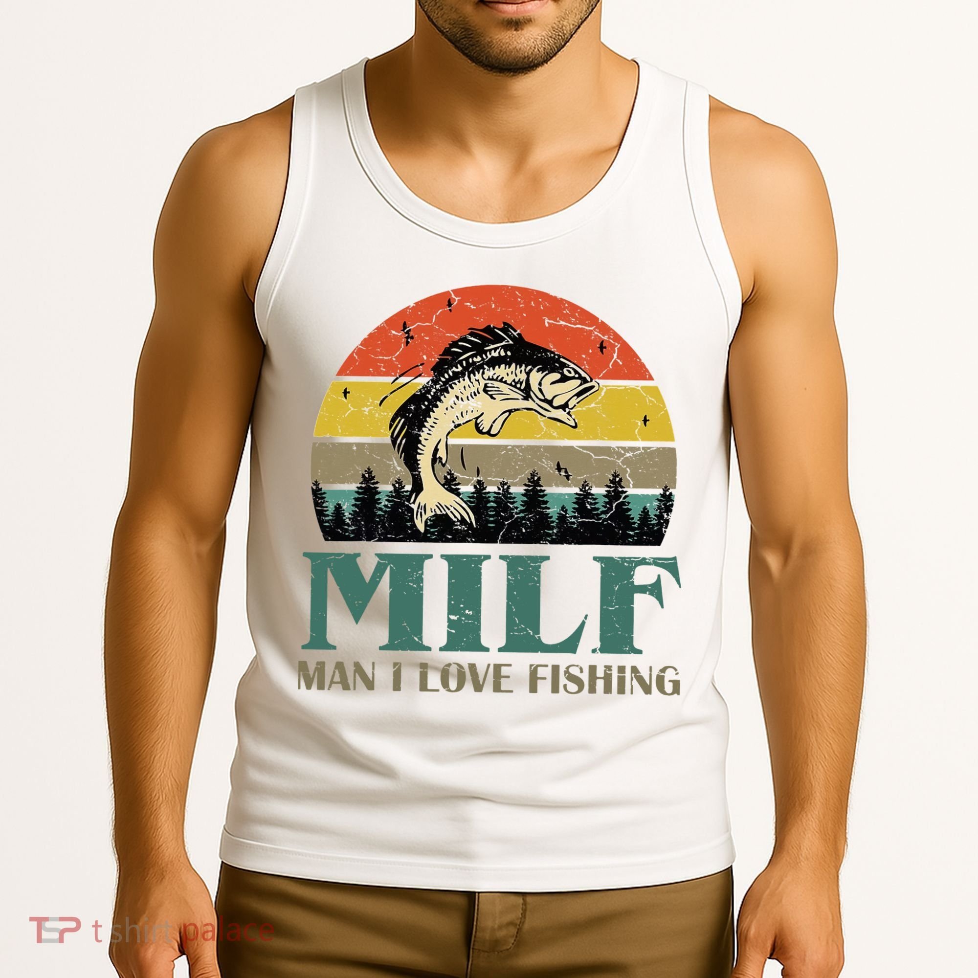 Man I Love Fishing Funny Tank Top