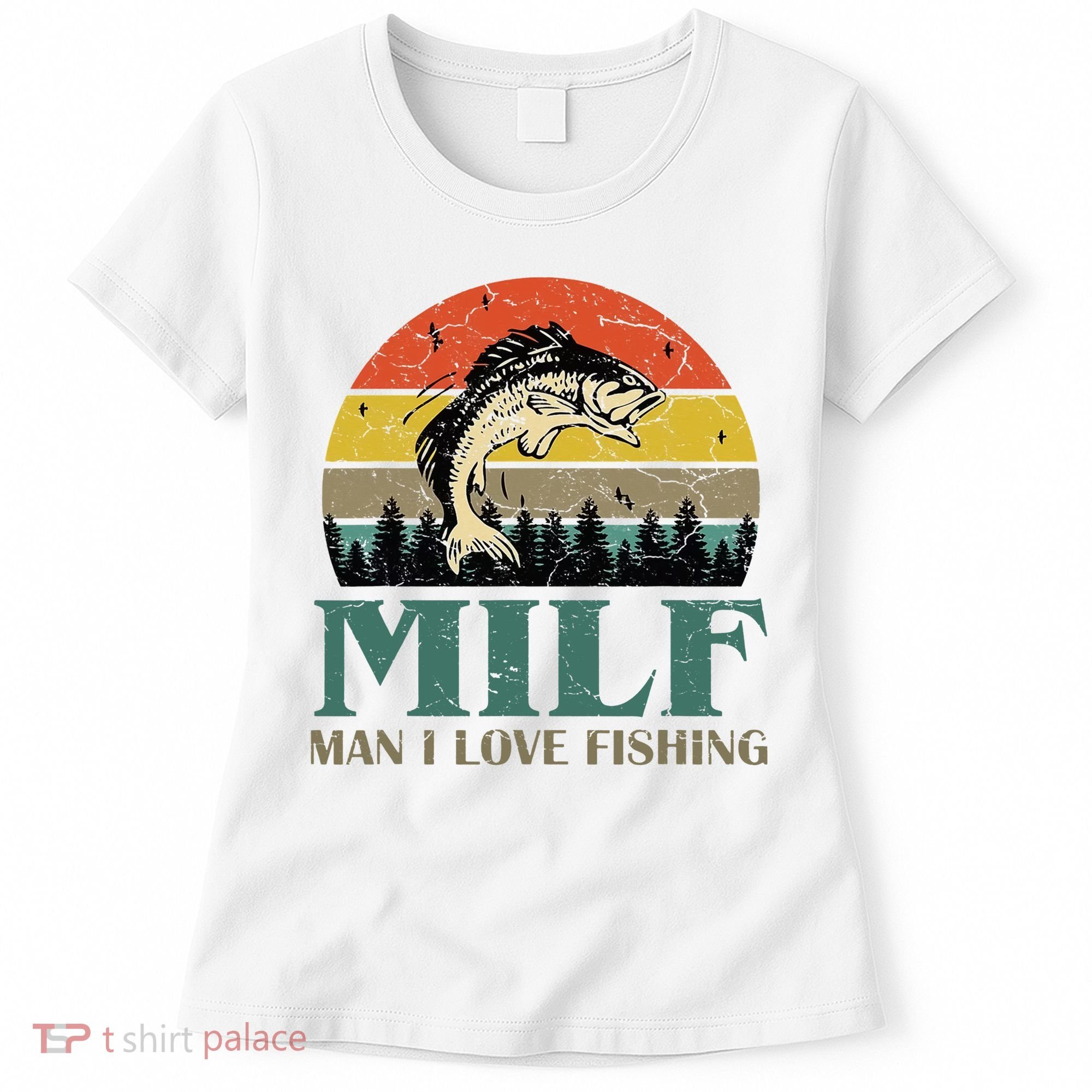 Man I Love Fishing Funny Women's T-Shirt