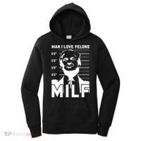 Milf I Love Felons Funny Trump Sarcastic Statet Humor Gift Women's Hoodie thumb 0