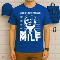 Milf I Love Felons Funny Trump Sarcastic Statet Humor Gift T-Shirt thumb 6