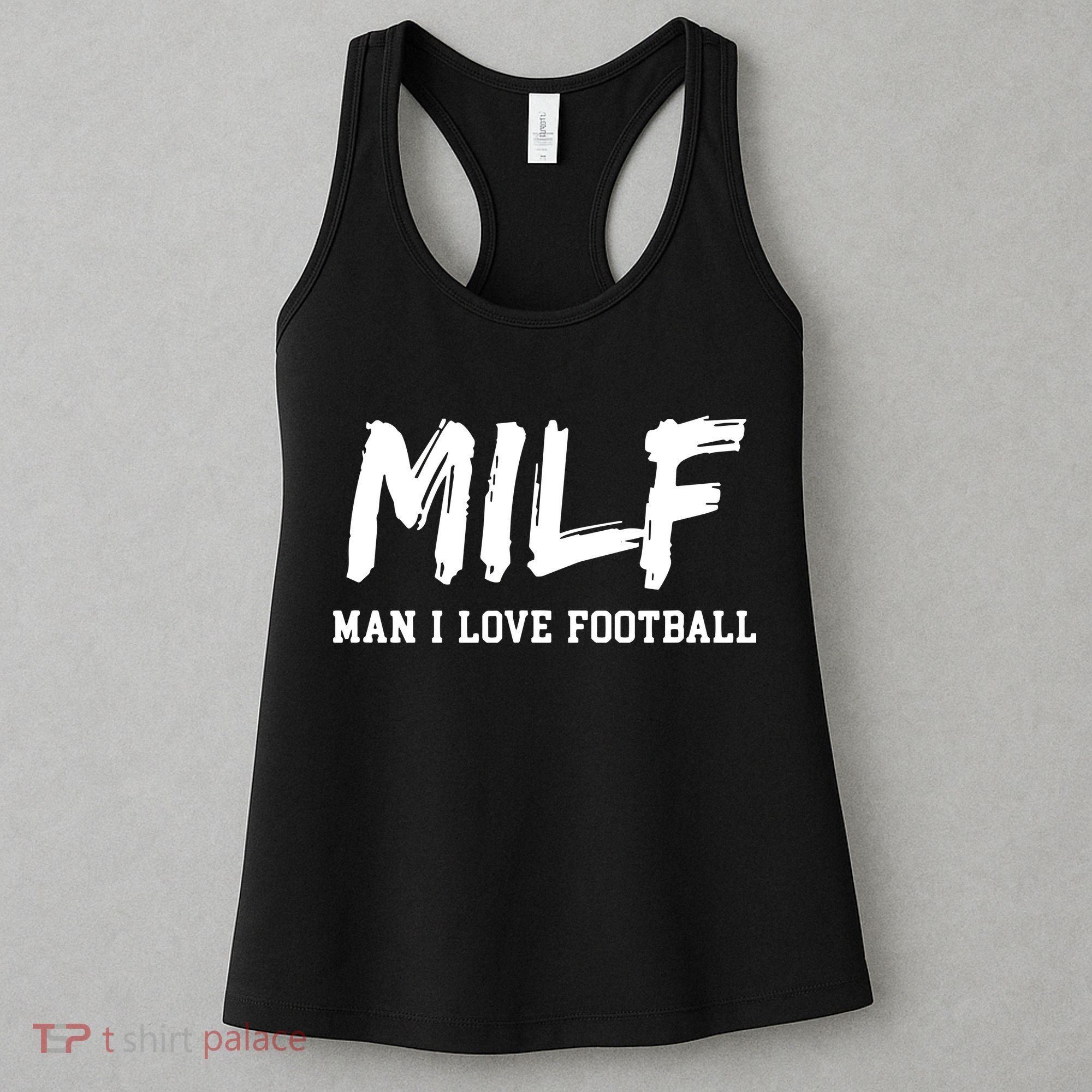Man I Love Football MILF Funny Football Women's Tank Top