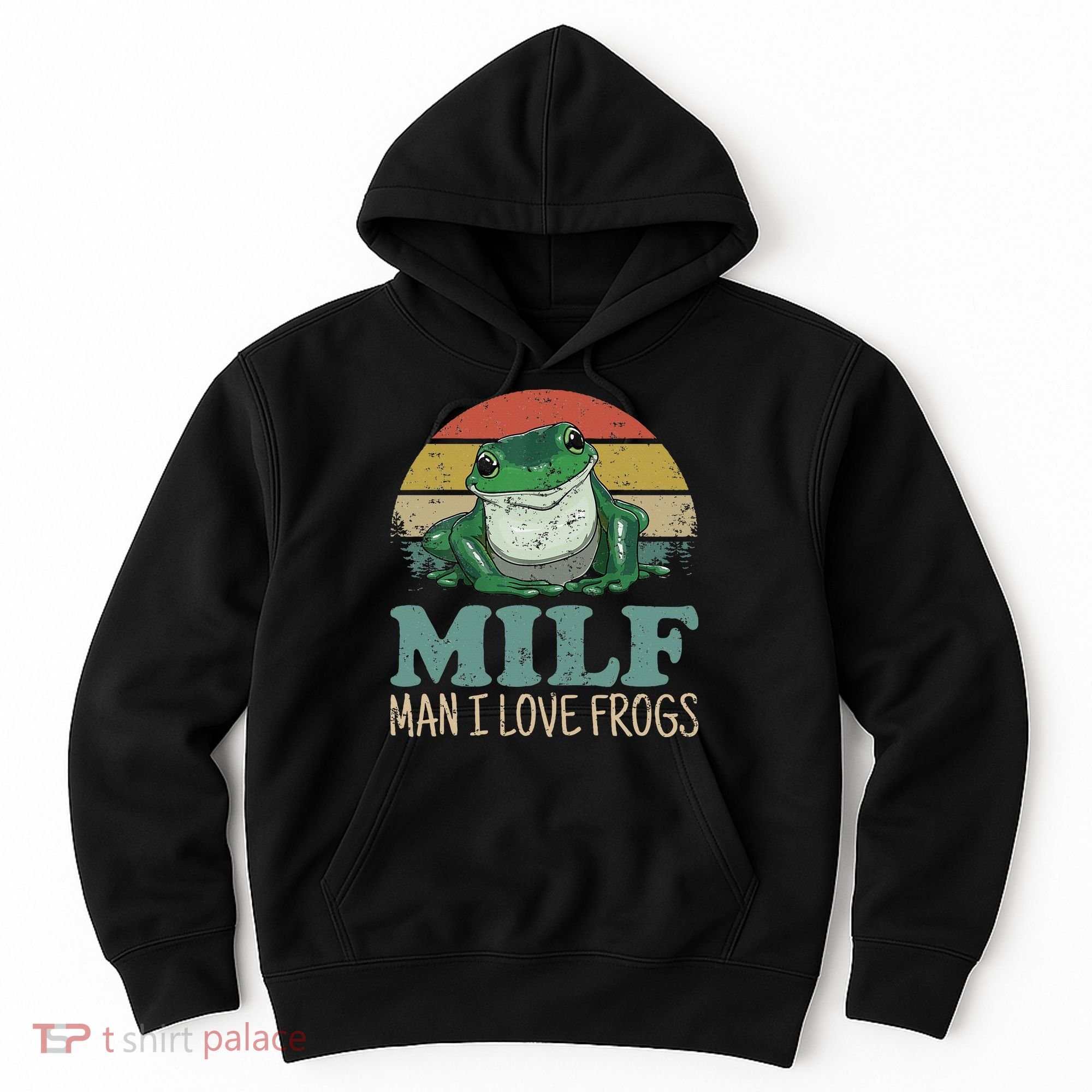MILFMan I Love Frogs Funny Saying Hoodie