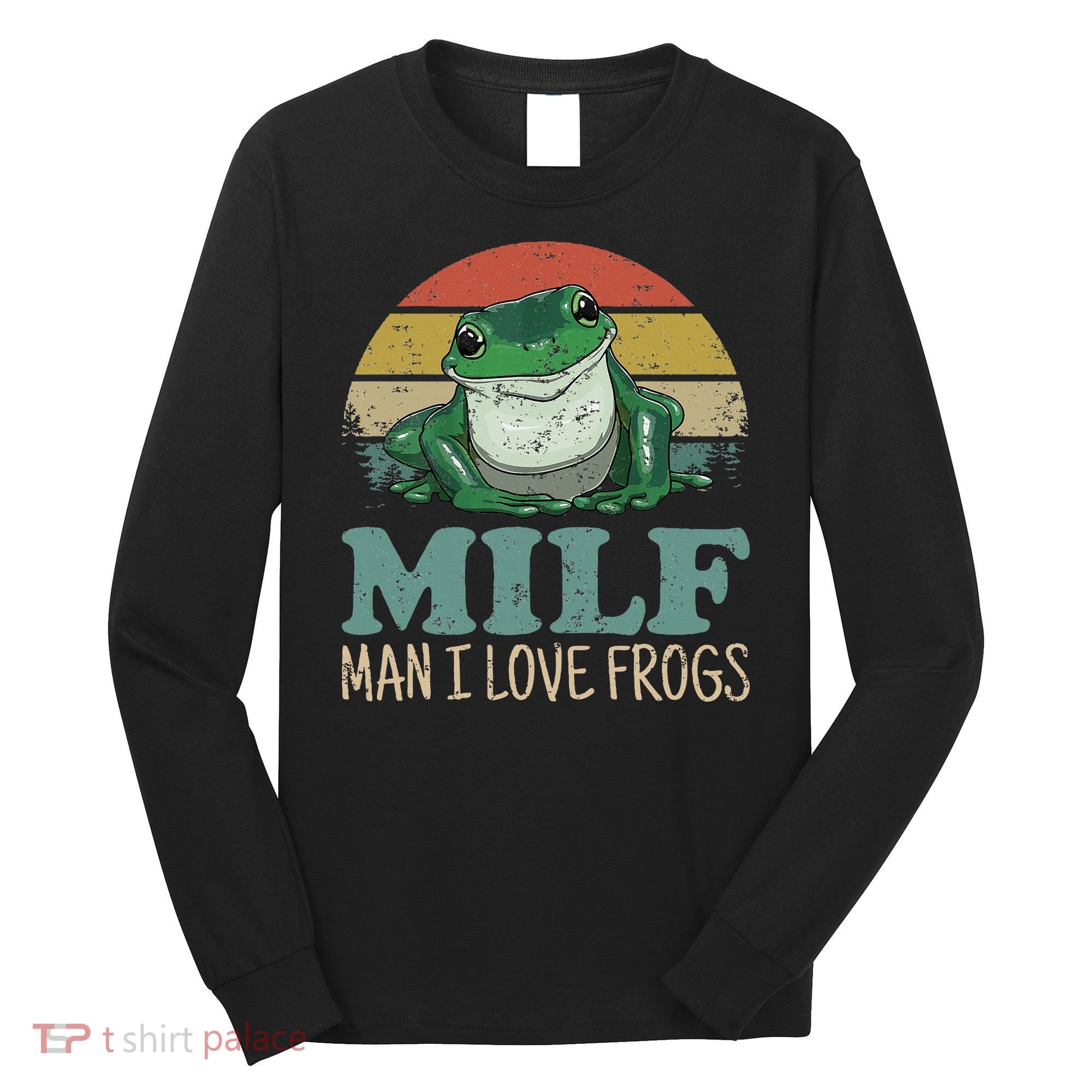 MILFMan I Love Frogs Funny Saying Long Sleeve Shirt