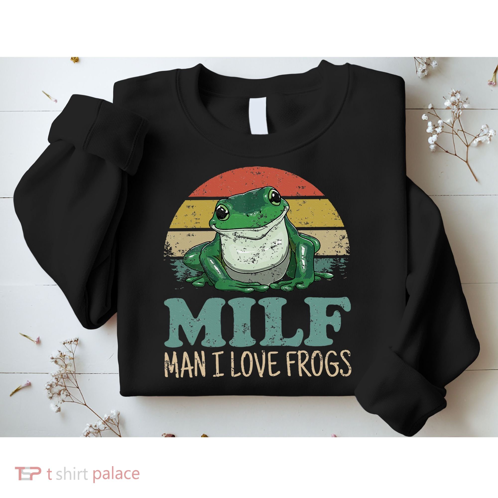 MILFMan I Love Frogs Funny Saying Sweatshirt