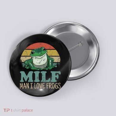 MILFMan I Love Frogs Funny Saying Button