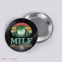 MILFMan I Love Frogs Funny Saying Button thumb 0