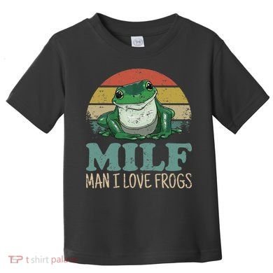 MILFMan I Love Frogs Funny Saying Toddler T-Shirt