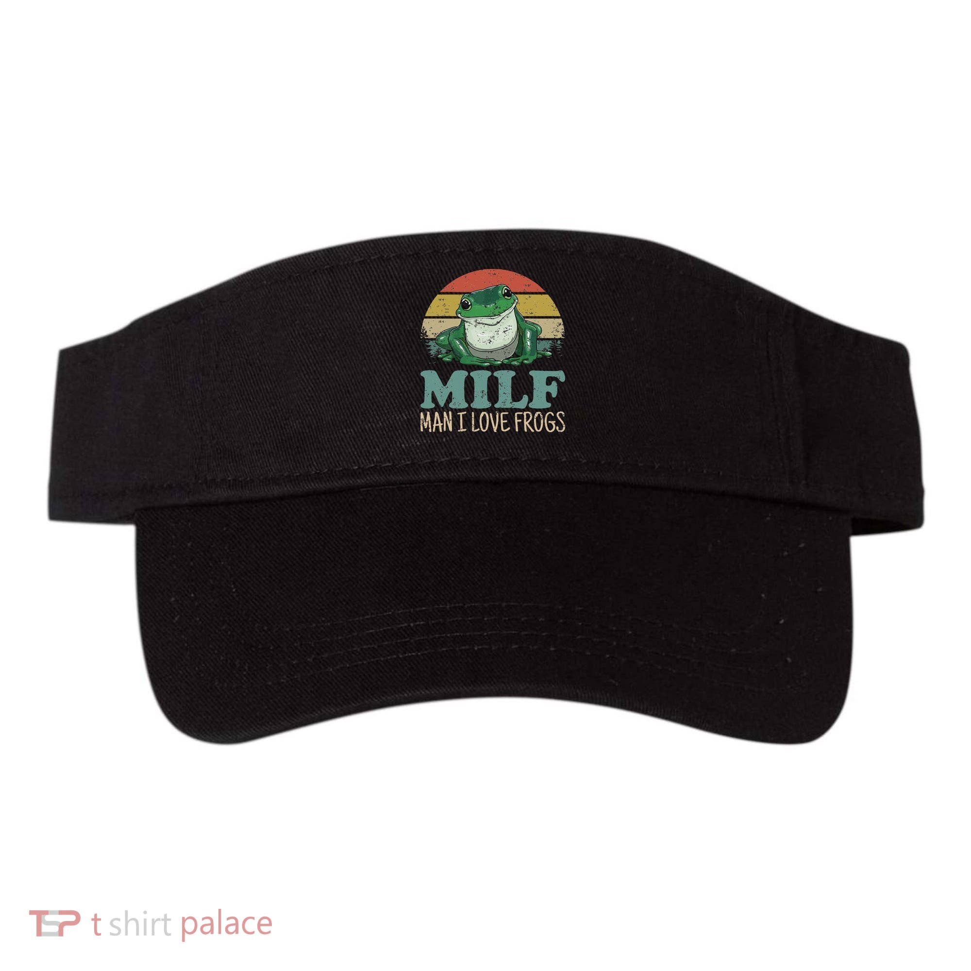 MILFMan I Love Frogs Funny Saying Visor
