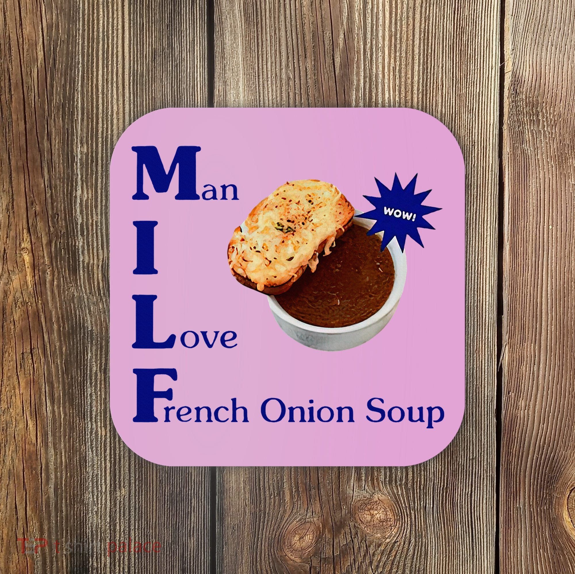 Man I Love French Onion Soup Coaster