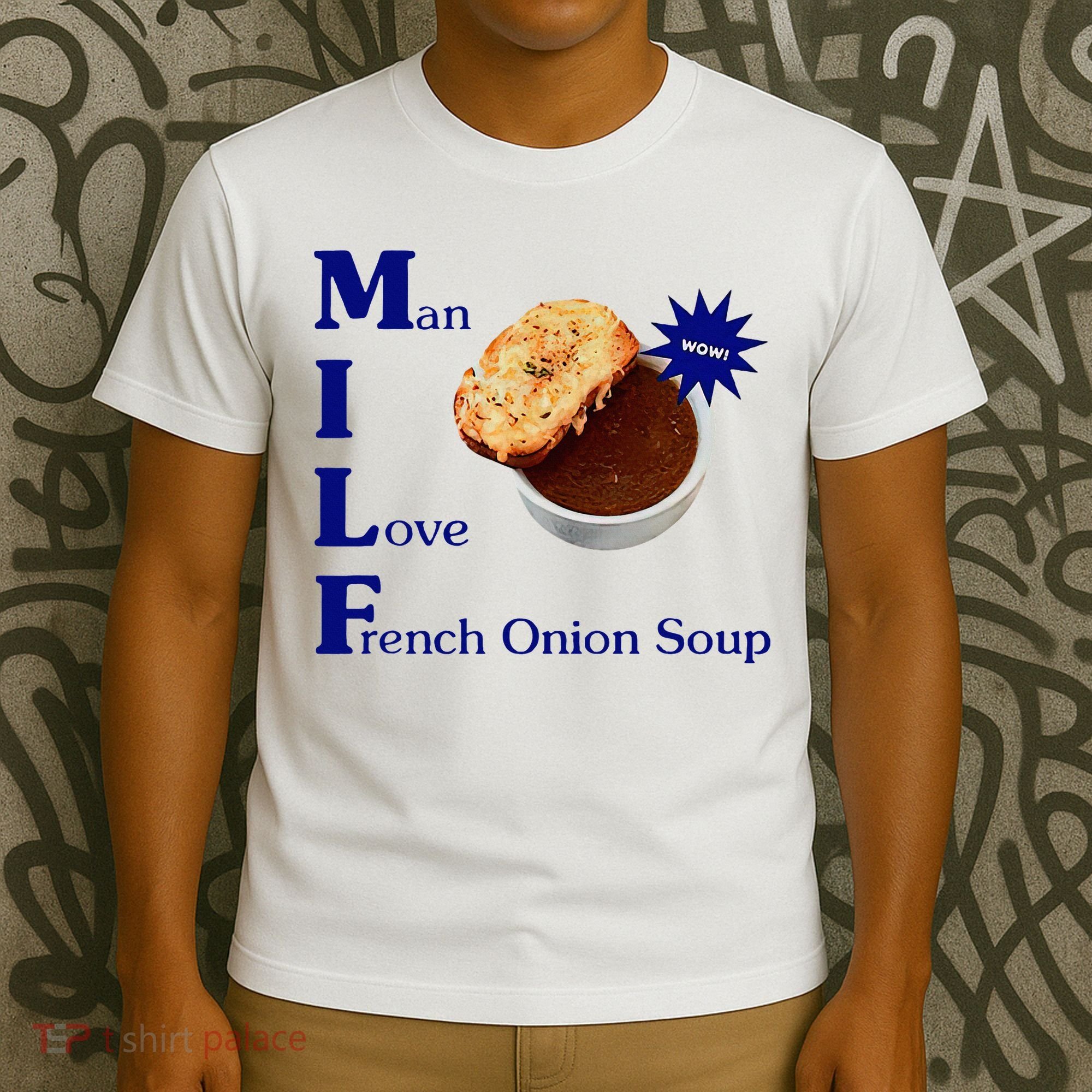 Man I Love French Onion Soup T-Shirt