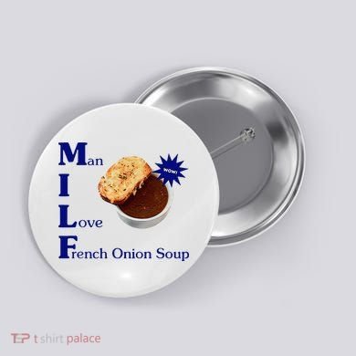 Man I Love French Onion Soup Button