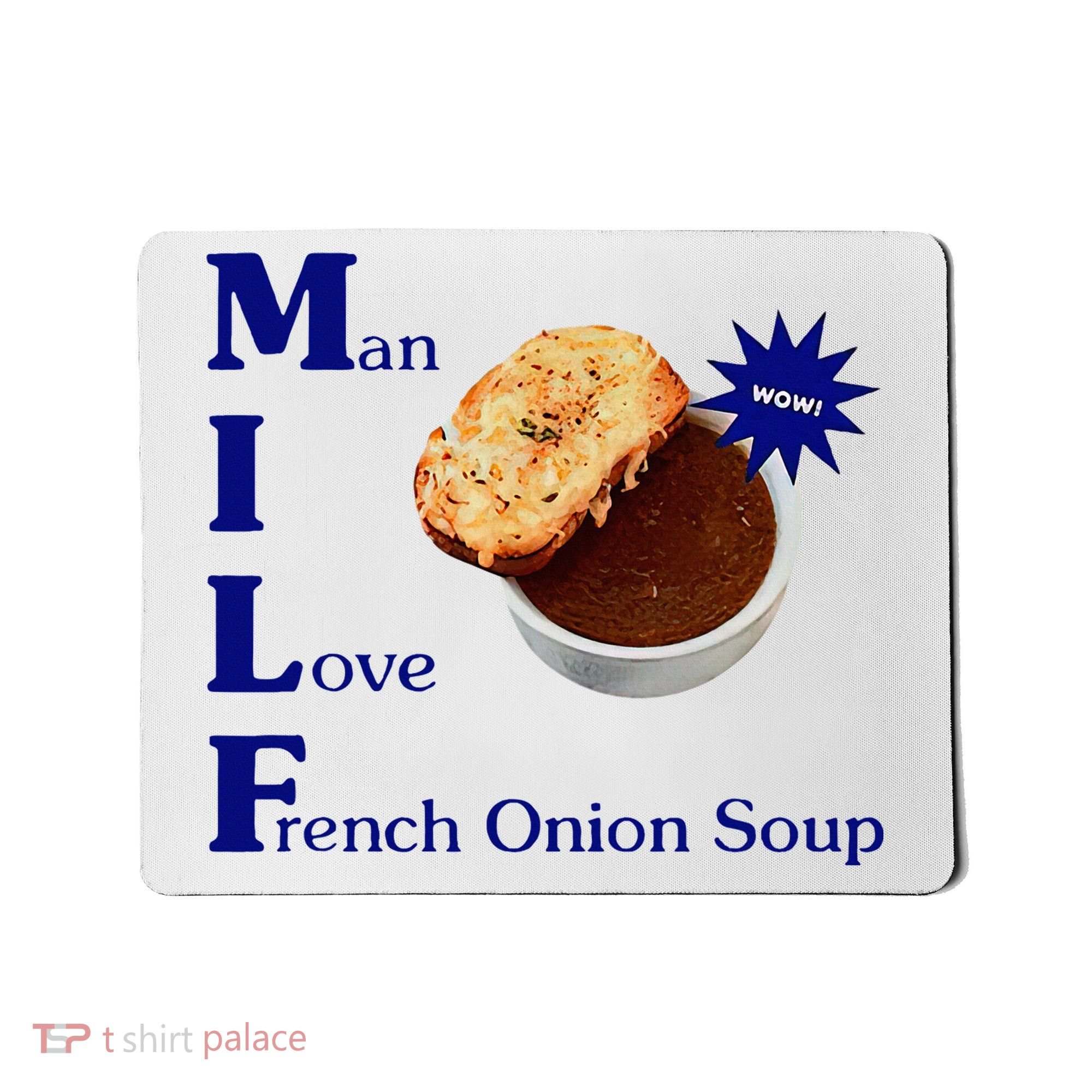 Man I Love French Onion Soup Mousepad