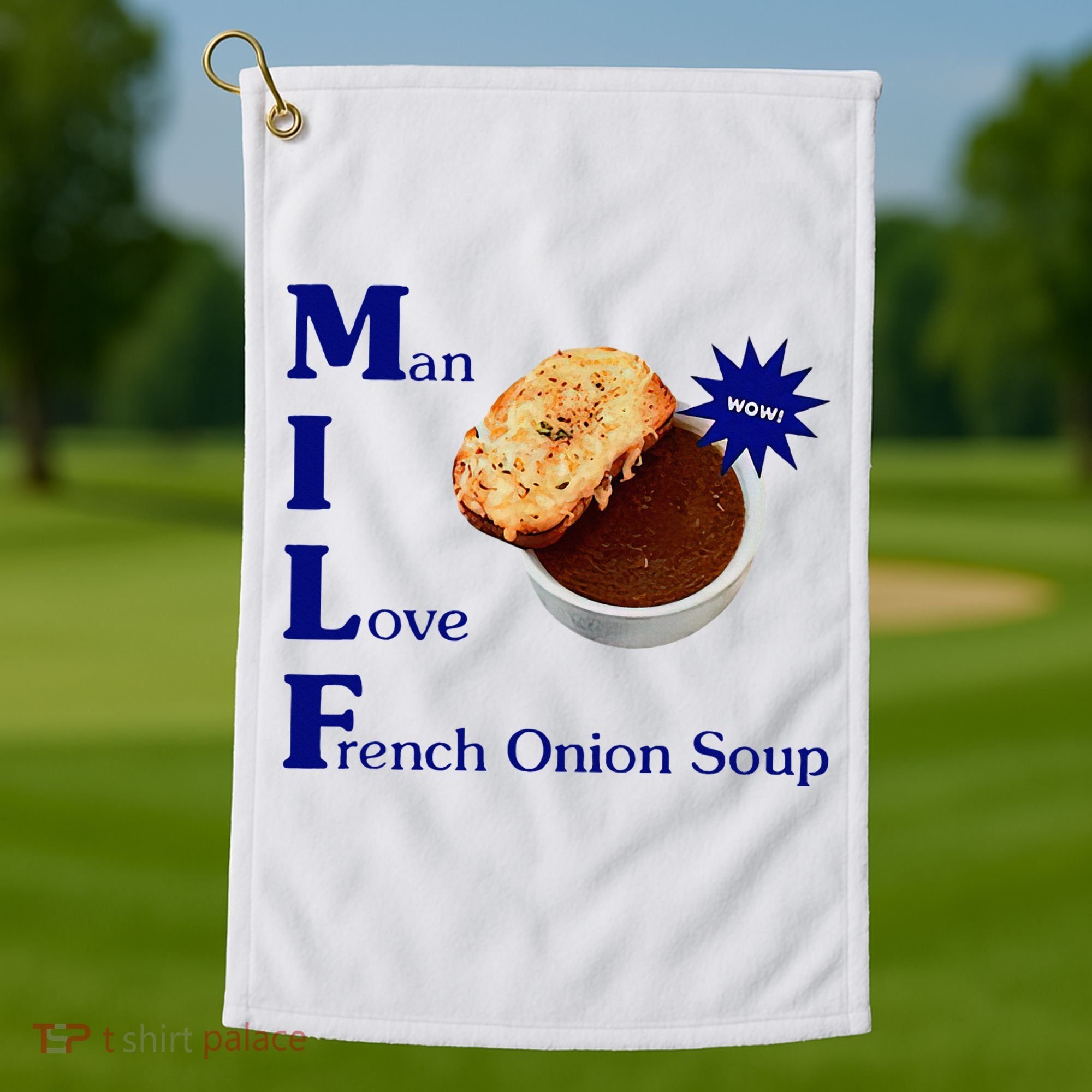 Man I Love French Onion Soup Golf Towel