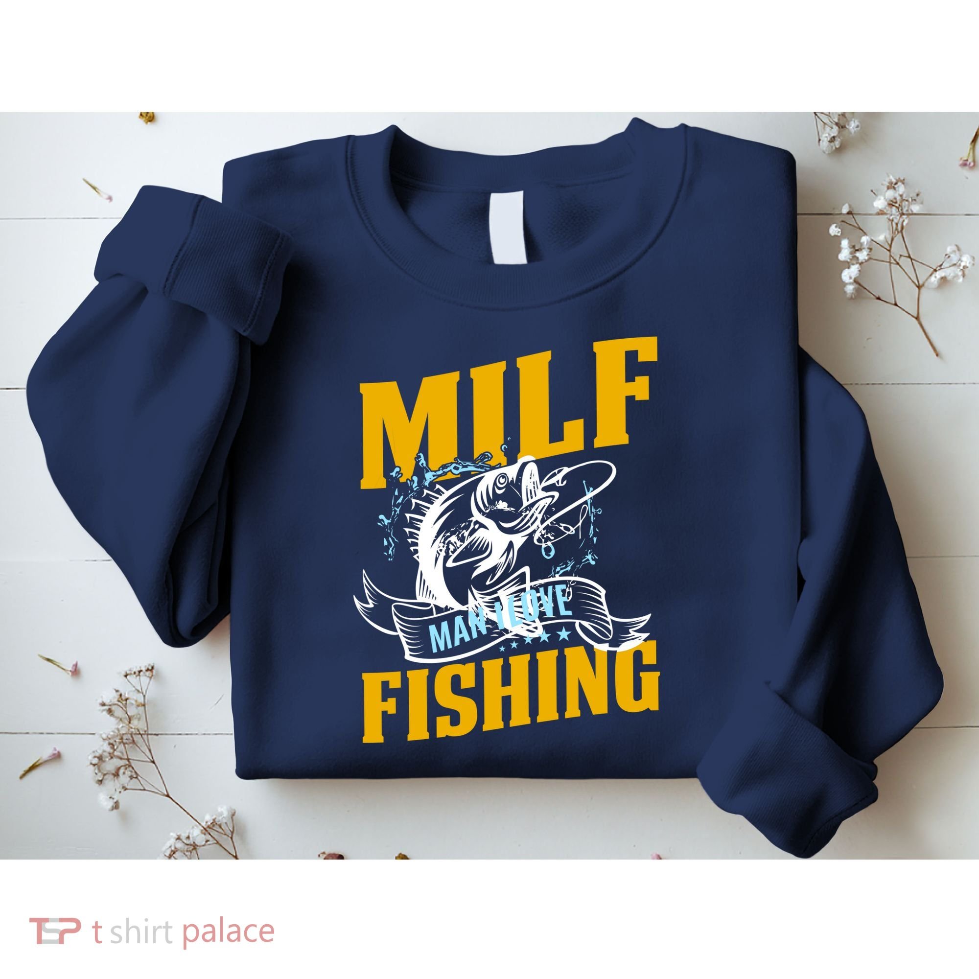 Man I Love Fishing MILF Hook Camping Fish Funny Sweatshirt