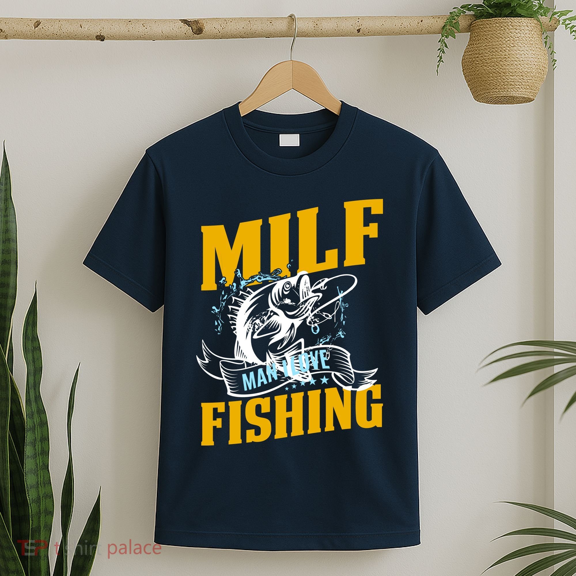 Man I Love Fishing MILF Hook Camping Fish Funny T-Shirt