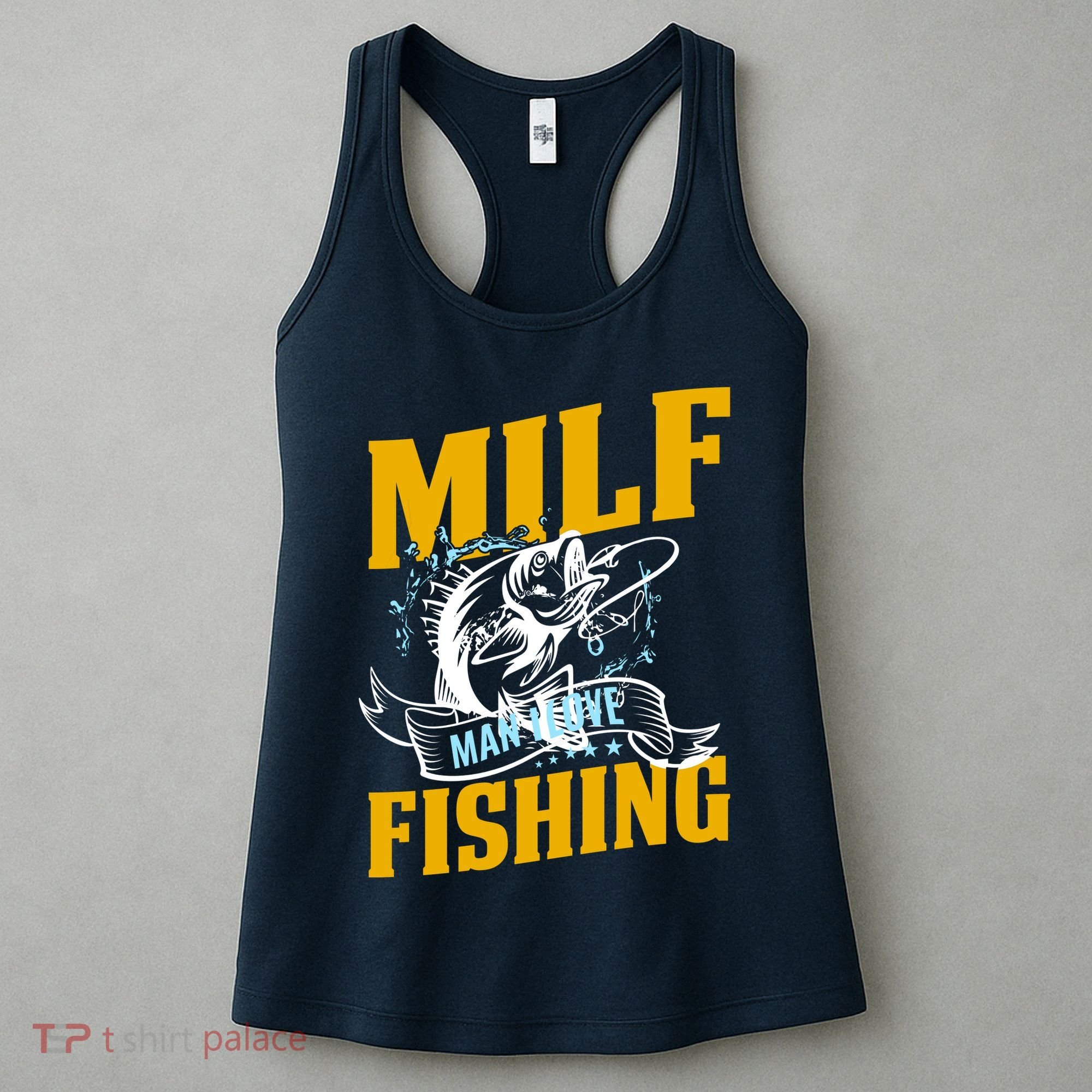 Man I Love Fishing MILF Hook Camping Fish Funny Women's Tank Top
