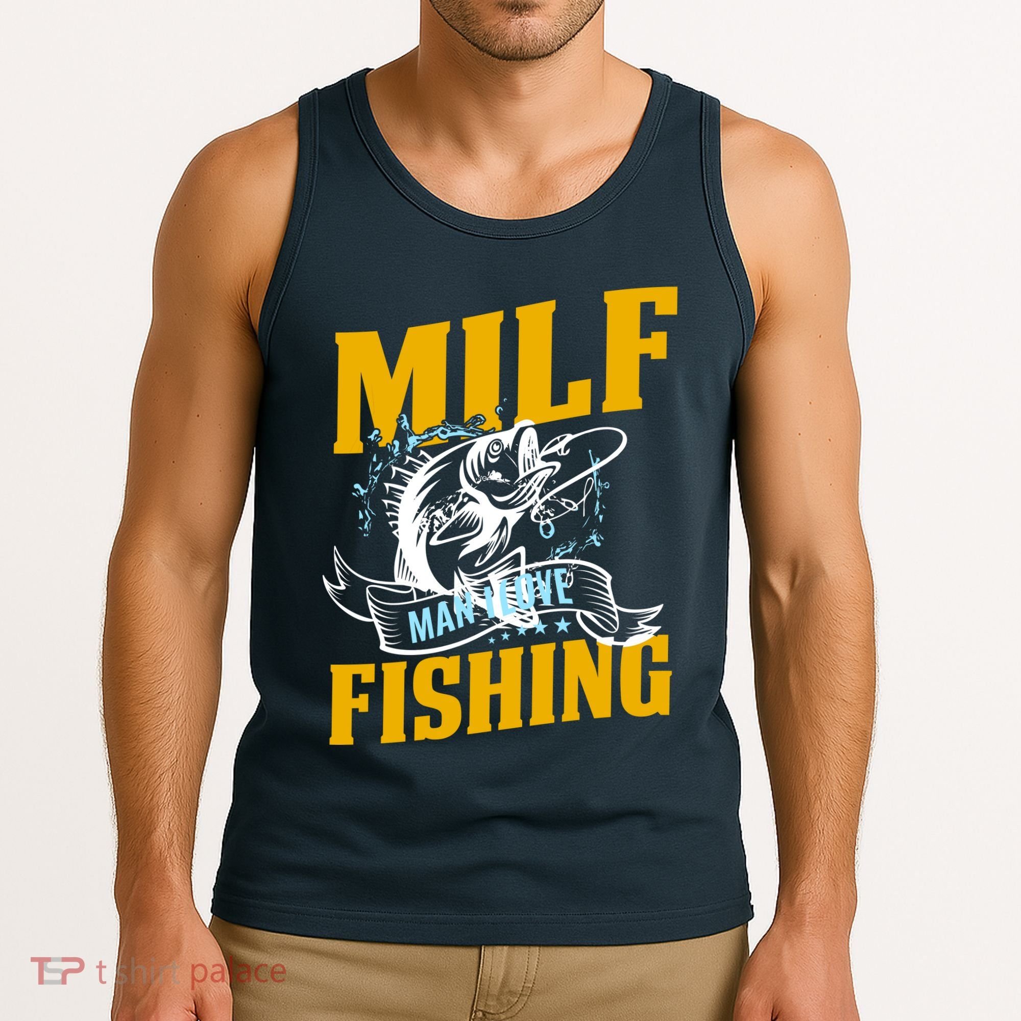 Man I Love Fishing MILF Hook Camping Fish Funny Tank Top