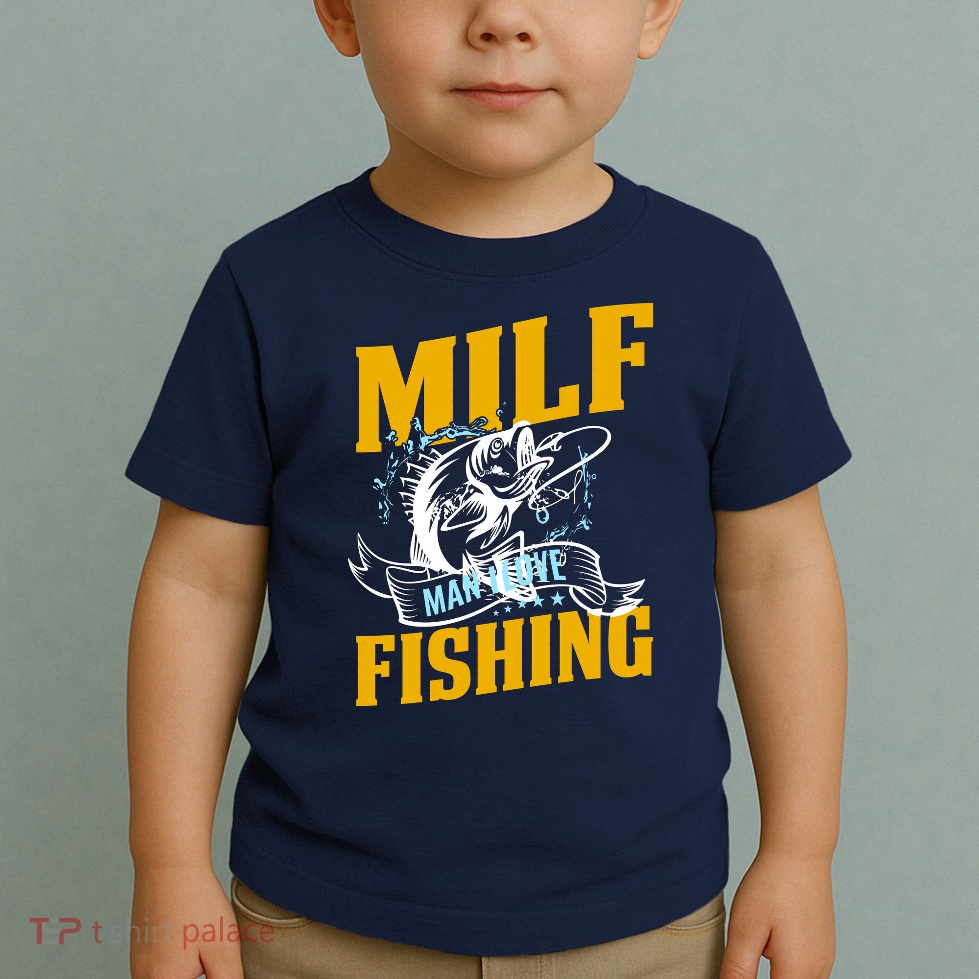 Man I Love Fishing MILF Hook Camping Fish Funny Toddler T-Shirt