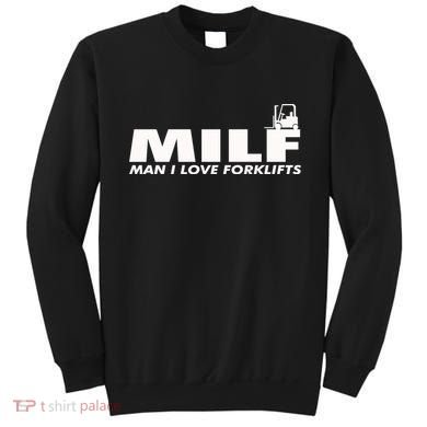 Man I Love Forklifts Gift Sweatshirt
