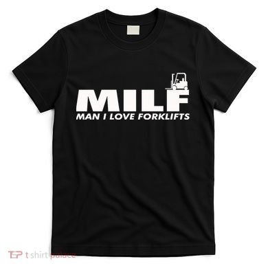 Man I Love Forklifts Gift T-Shirt