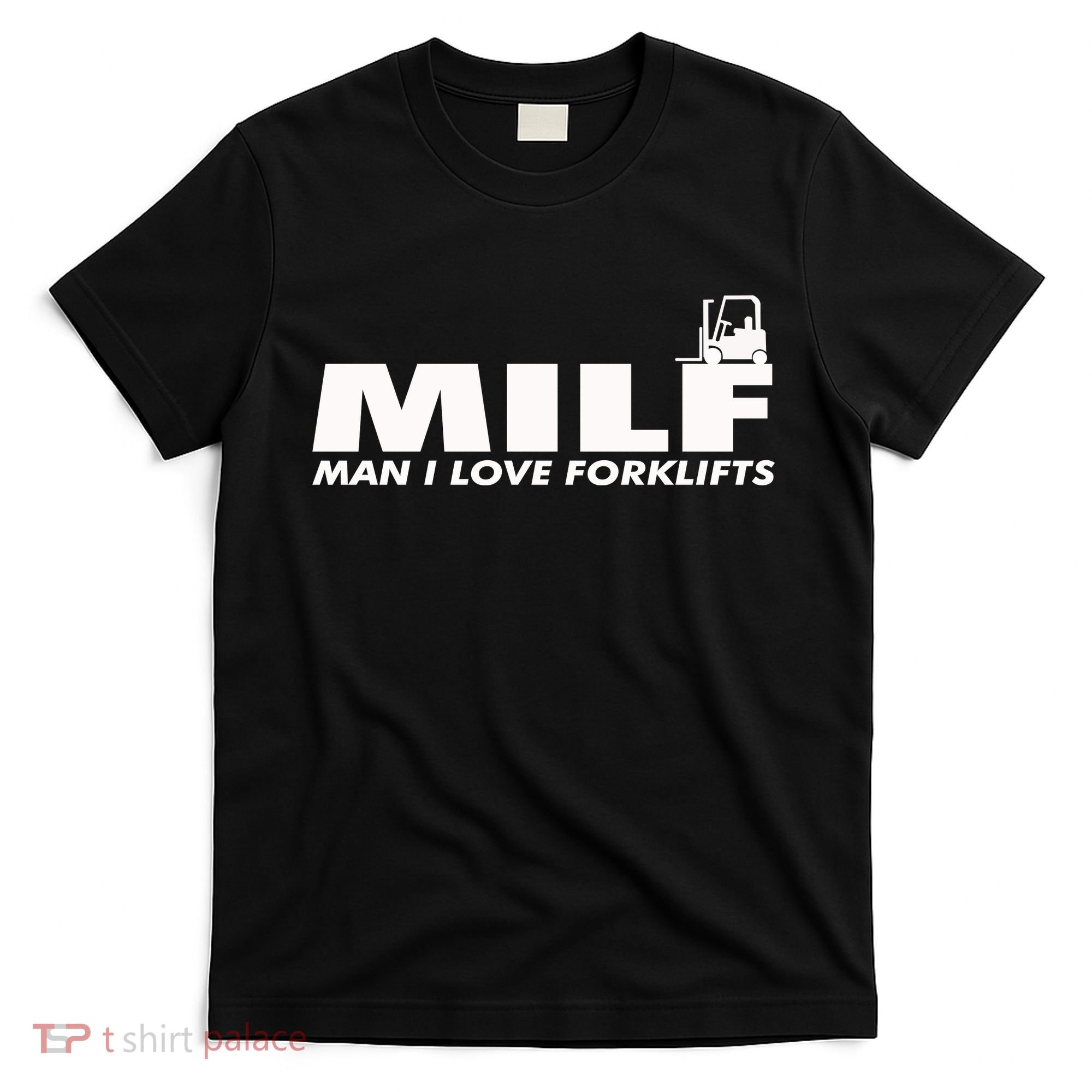 Man I Love Forklifts Gift T-Shirt