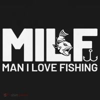 Man I Love Fishing Funny Sayings Milf Fishing T-Shirt thumb 7