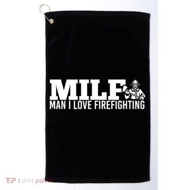 Milf: I Love Firefighting Funny Firefighter Fire Gift Golf Towel