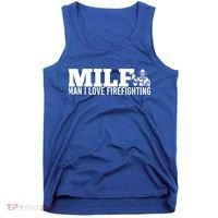 Milf: I Love Firefighting Funny Firefighter Fire Gift Tank Top thumb 0