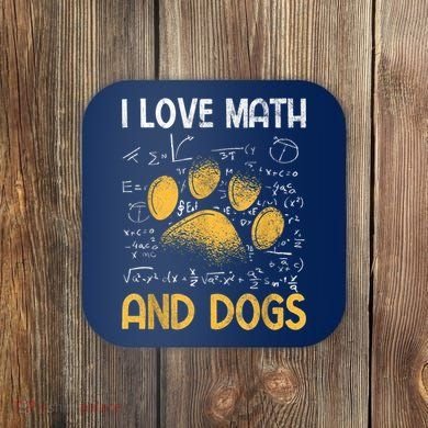 Mathematics I Love Dogs And Math Coaster