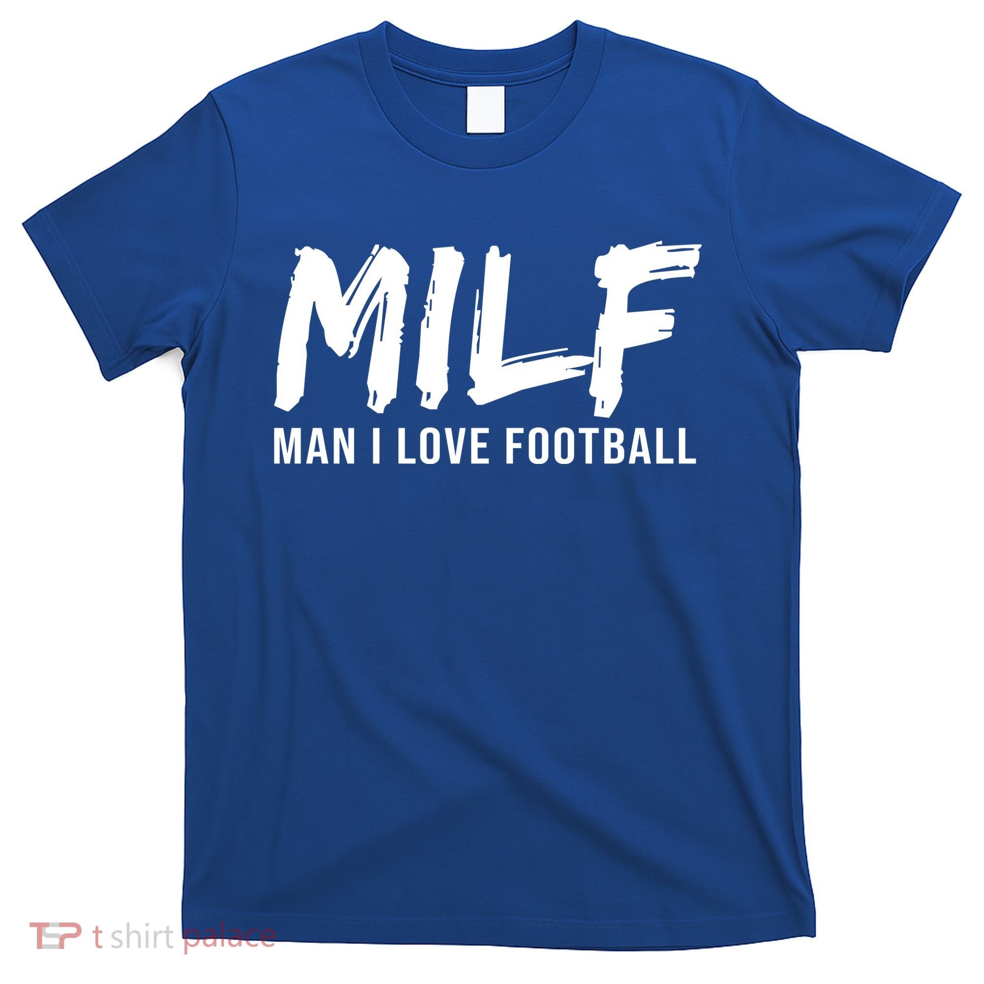 Man I Love Football Funny MILF T-Shirt