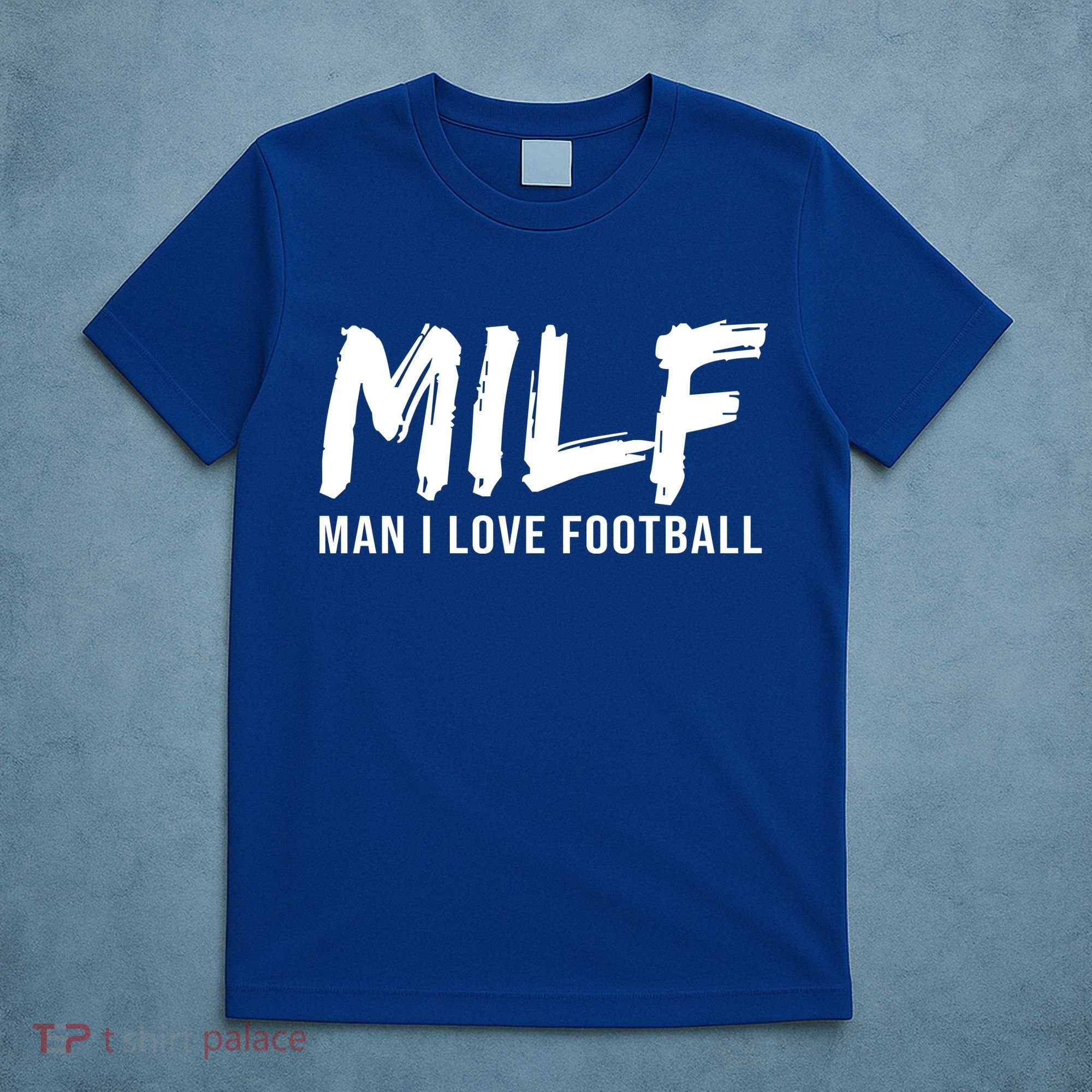 Man I Love Football Funny MILF T-Shirt