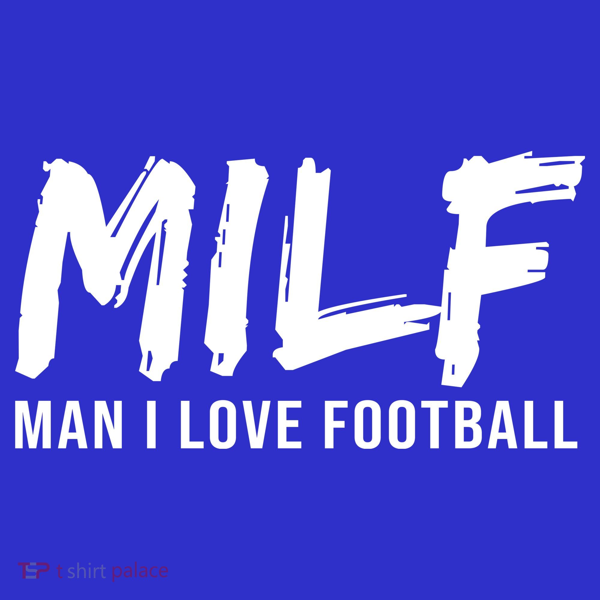 Man I Love Football Funny MILF T-Shirt