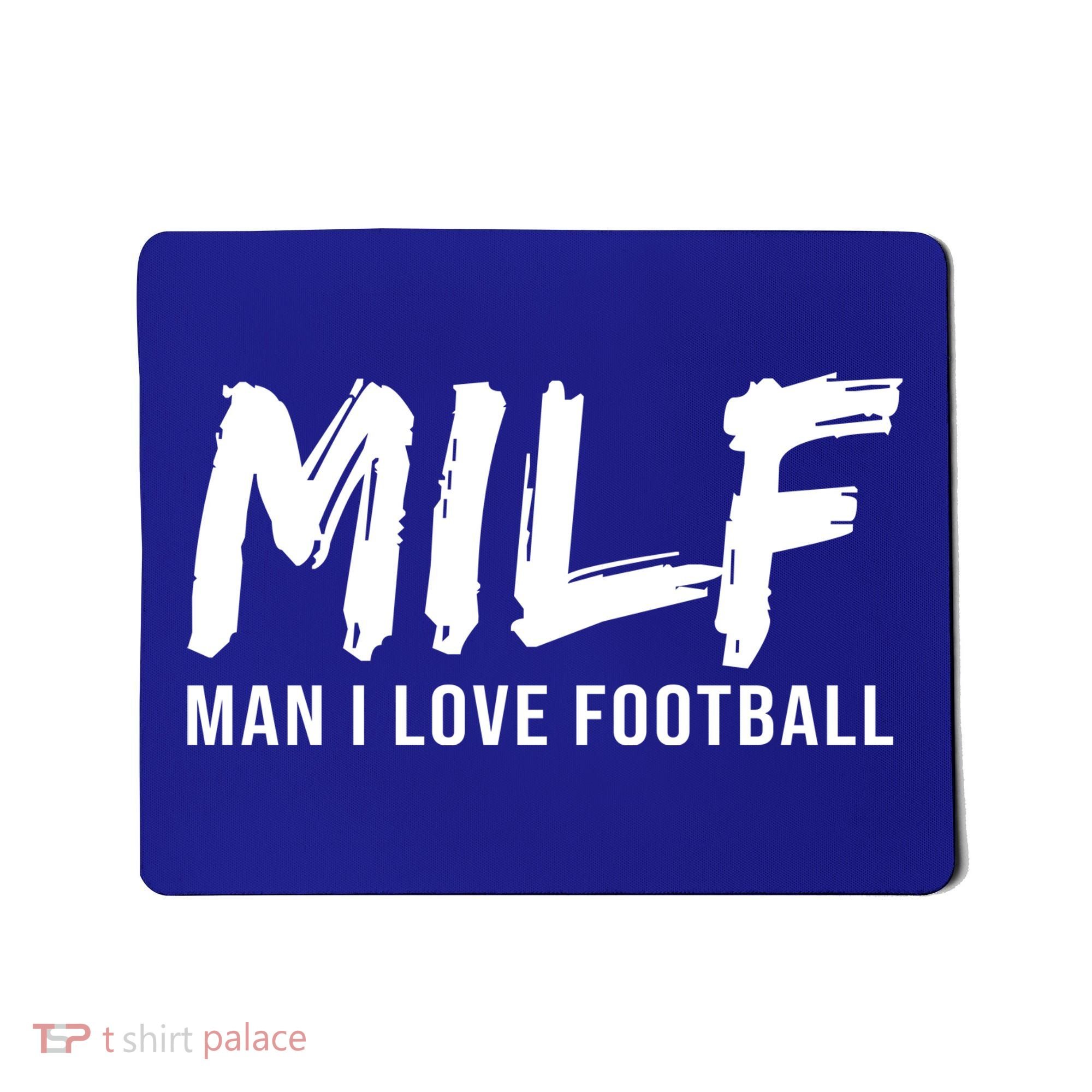 Man I Love Football Funny MILF Mousepad