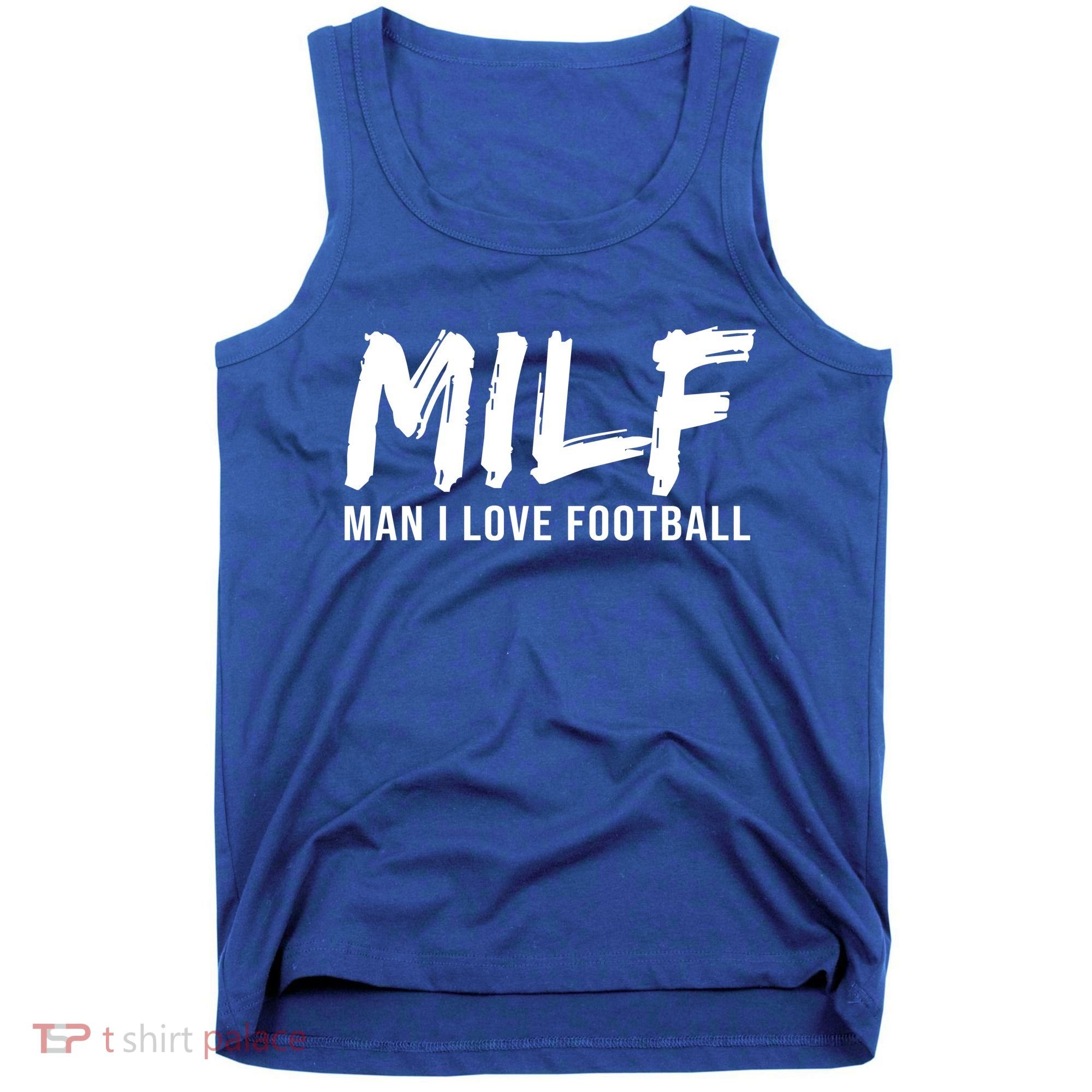 Man I Love Football Funny MILF Tank Top