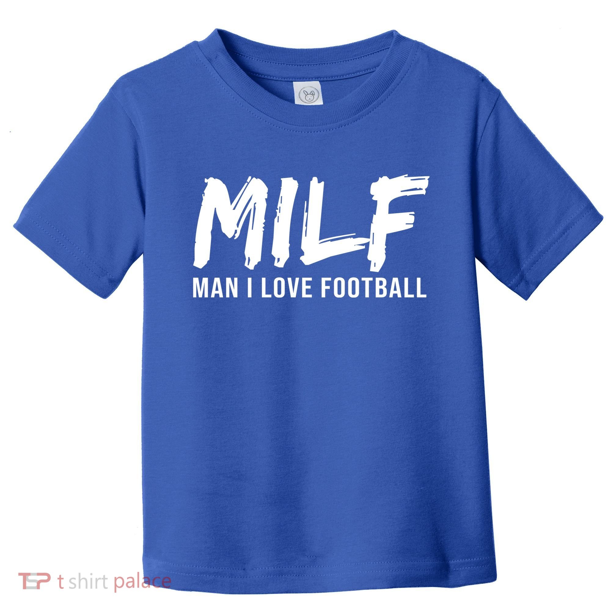 Man I Love Football Funny MILF Toddler T-Shirt
